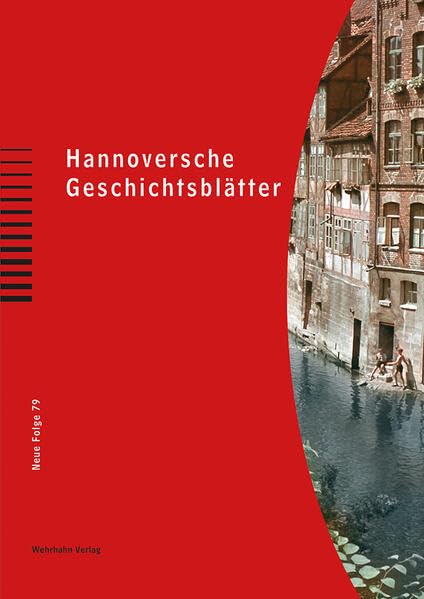 Hannoversche Geschichtsblätter: Band 79 / 2025 Politics & History
