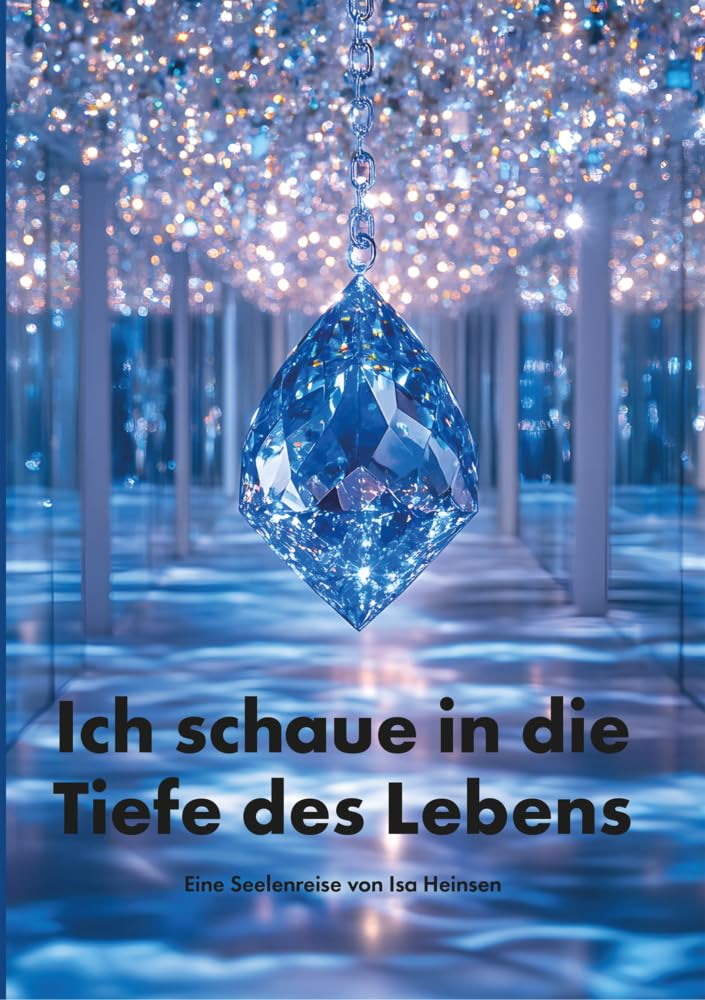 Ich schaue in die Tiefe des Lebens: Eine Seelenreise Contemporary literature