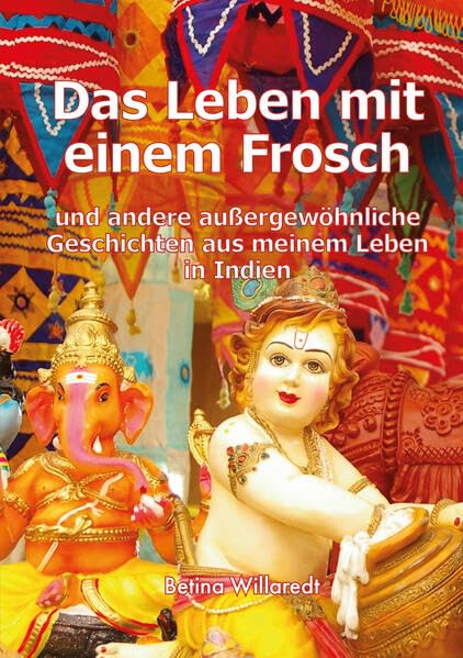 Das Leben mit einem Frosch: und andere außergewöhnliche Geschichten aus meinem Leben in Indien Social Sciences