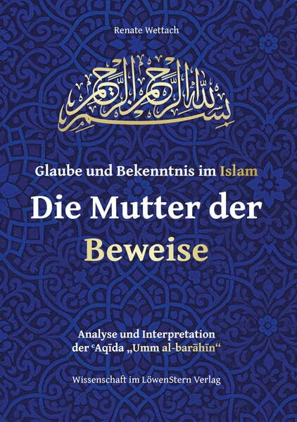 Glaube und Bekenntnis im Islam – Die Mutter der Beweise: Analyse und Interpretation der Aqīda „Umm al-barāhīn“ Law