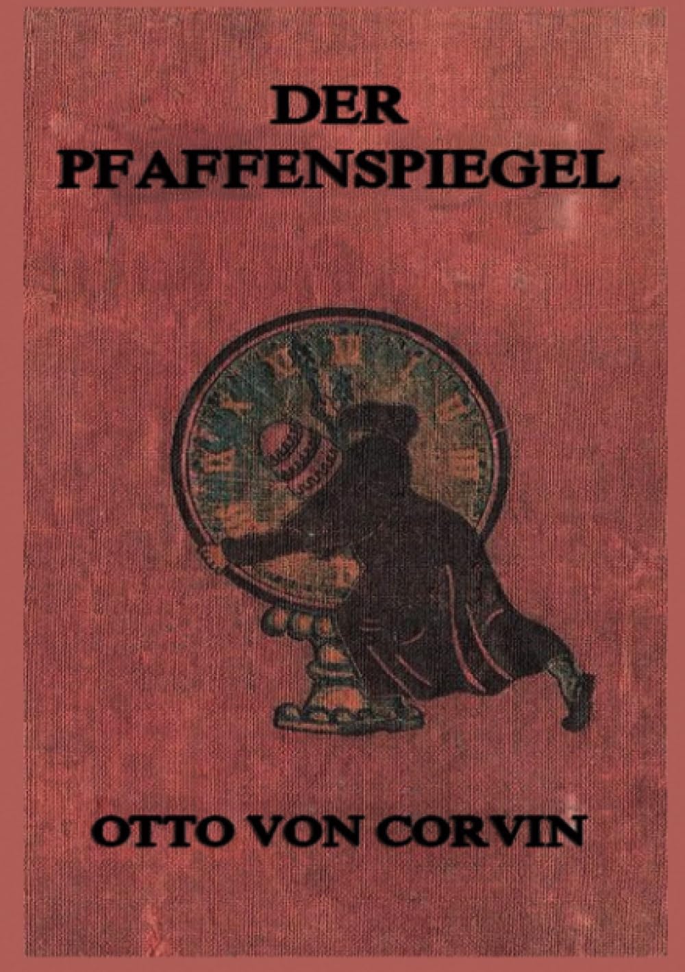 Der Pfaffenspiegel: Historische Denkmale des Fanatismus in der römisch-katholischen Kirche Philosophy