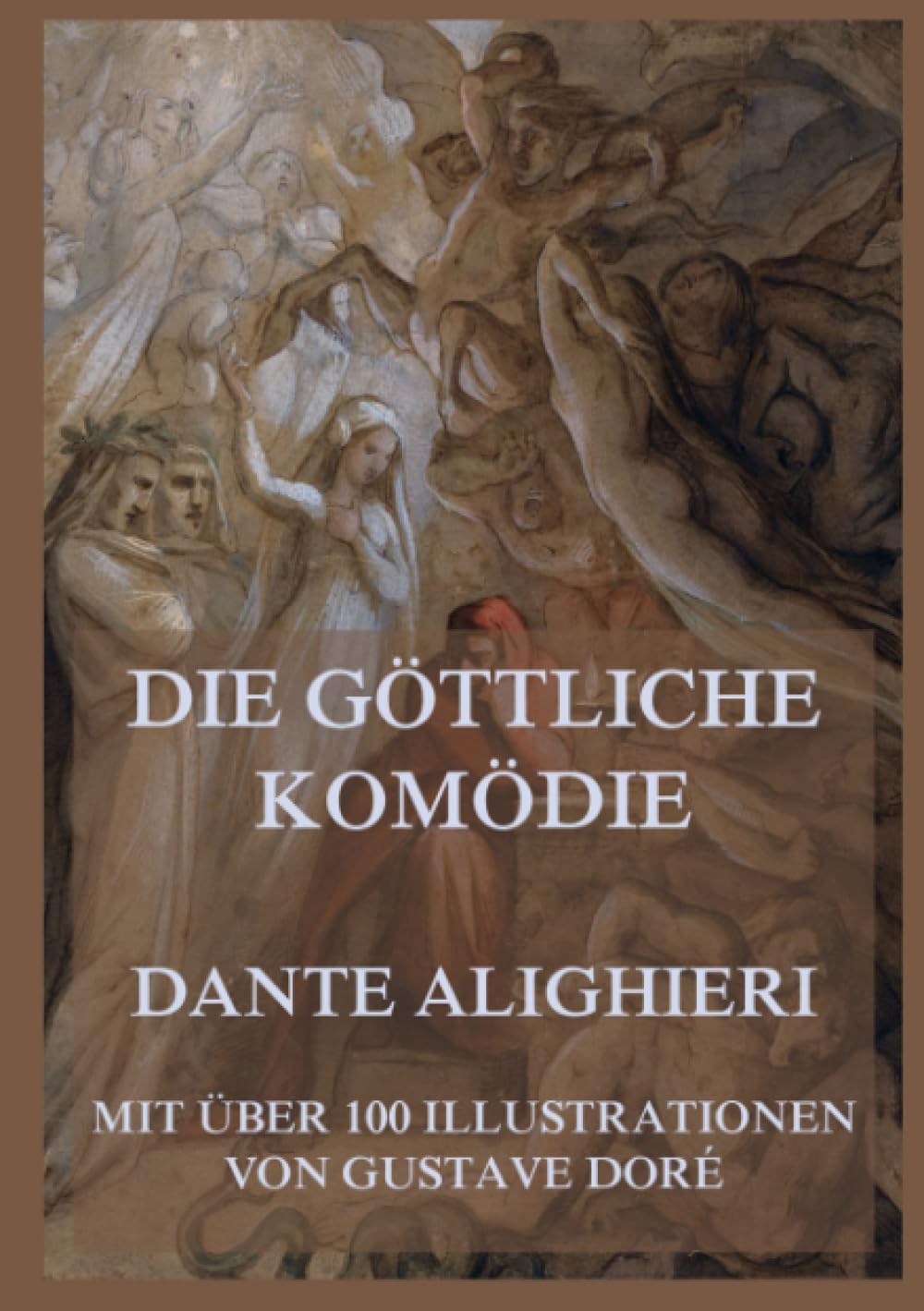 Die göttliche Komödie: Die Divina Commedia mit über 100 Illustrationen von Gustave Doré book