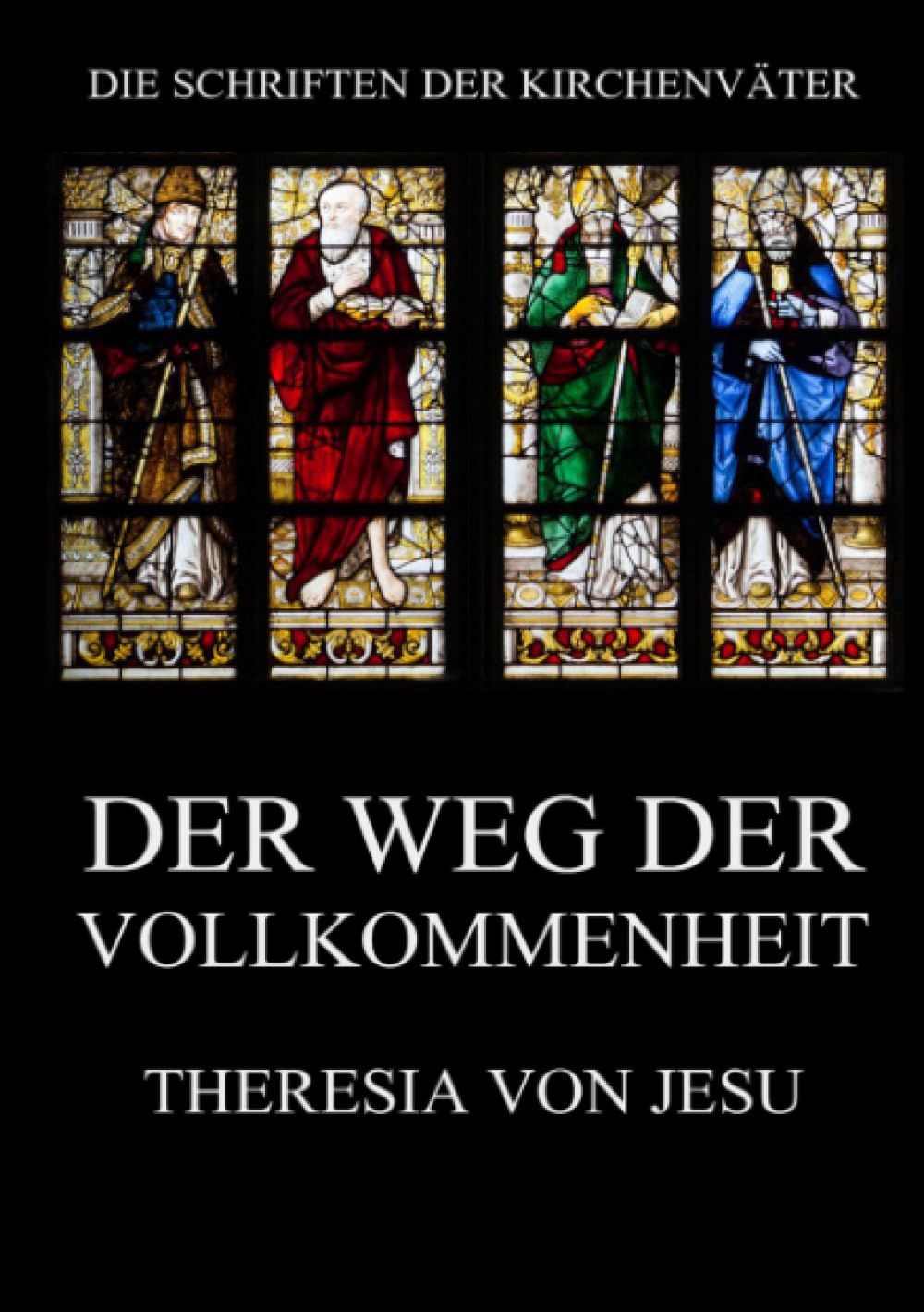 Der Weg der Vollkommenheit (Die Schriften der Kirchenväter, Band 122) Religion & Esotericism