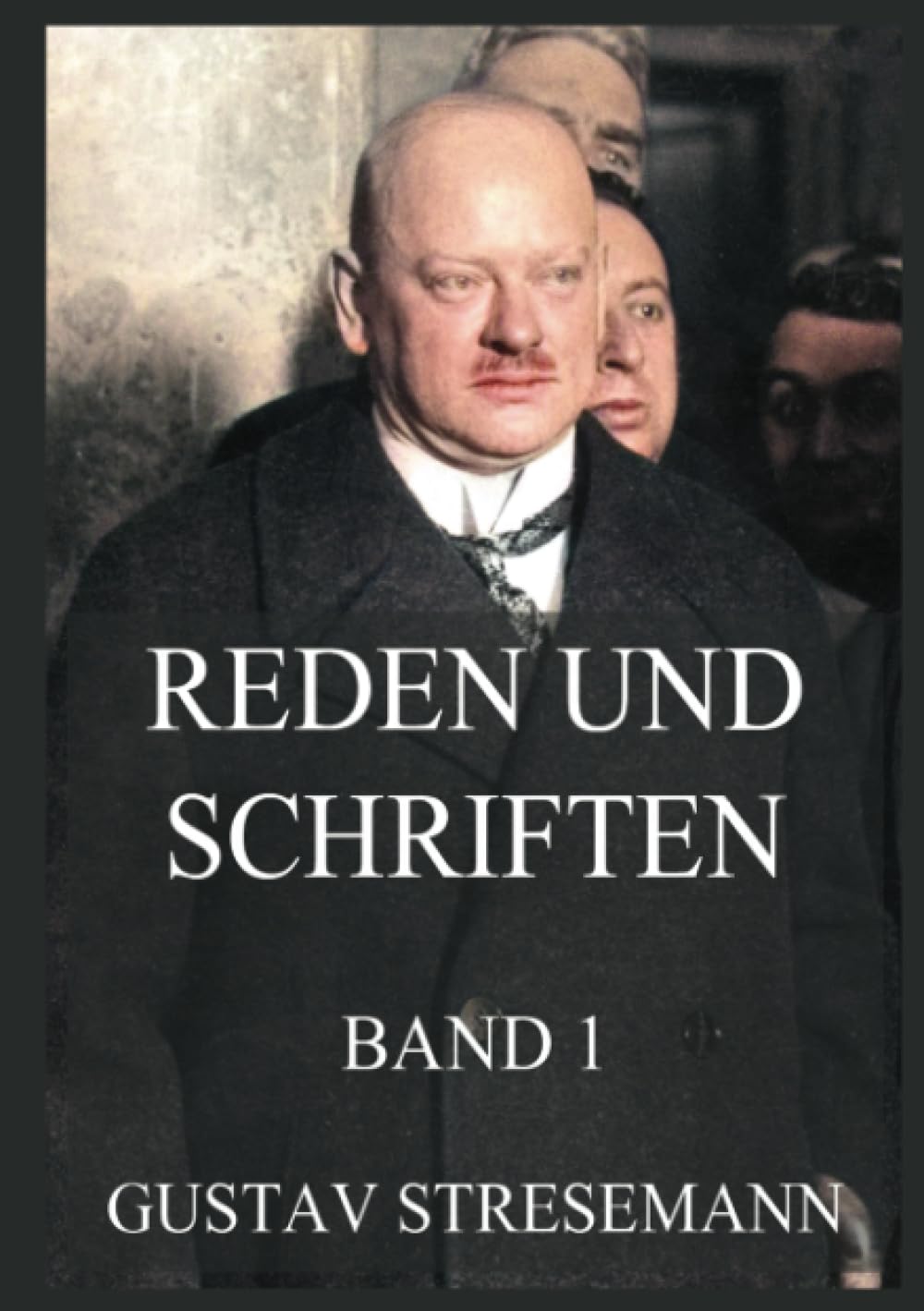 Reden und Schriften, Band 1: Gustav Stresemanns Werke Band 1 Essays & Short Stories