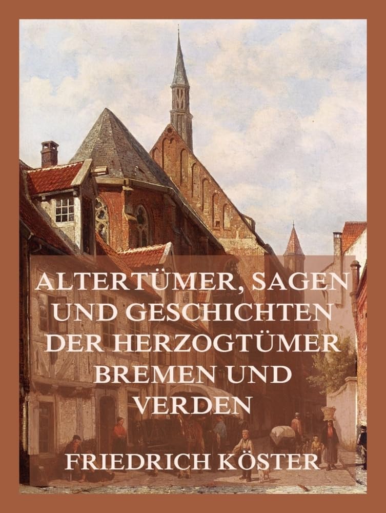 Altertümer, Geschichten und Sagen der Herzogtümer Bremen und Verden Fairy Tales & Legends