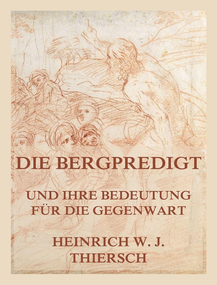 Die Bergpredigt und ihre Bedeutung für die Gegenwart German history