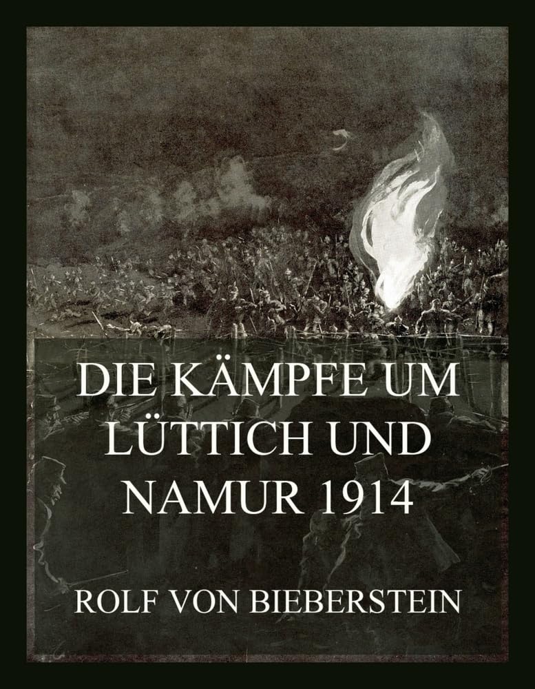 Die Kämpfe um Lüttich und Namur 1914 (Der Erste Weltkrieg in Einzeldarstellungen, Band 1) Politics & History