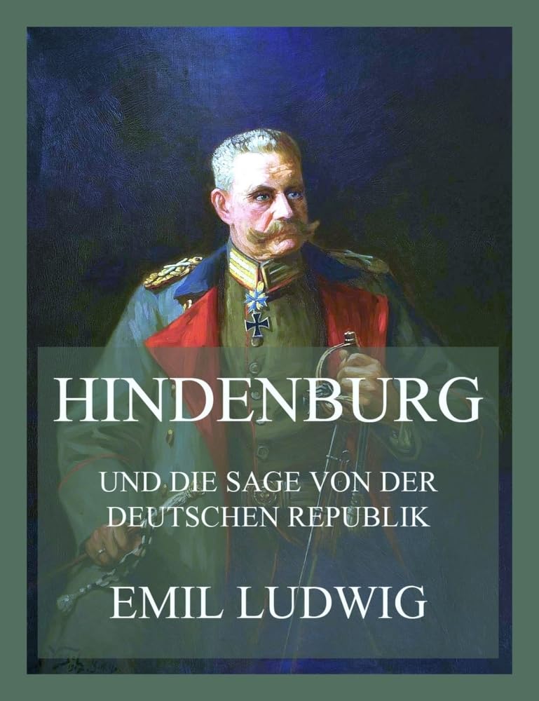 Hindenburg (und die Sage von der deutschen Republik) Memories