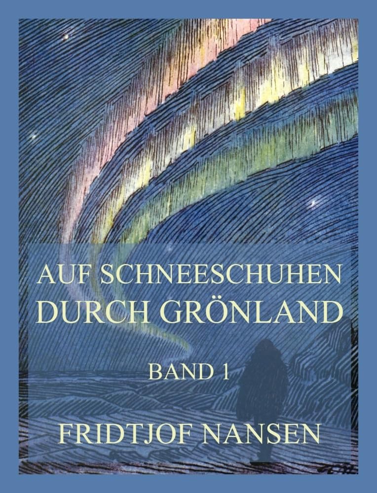 Auf Schneeschuhen durch Grönland, Band 1 Politics & History