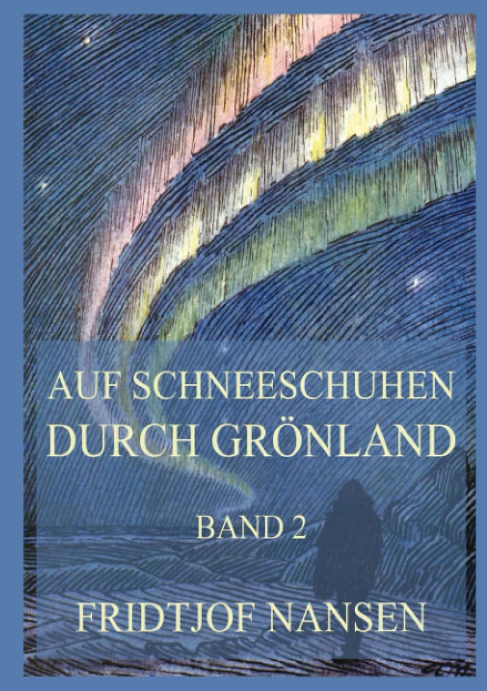Auf Schneeschuhen durch Grönland, Band 2 Politics & History
