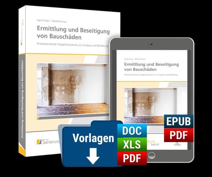 Ermittlung und Beseitigung von Bauschäden - Praxisorientierte Vorgehensweisen zur Analyse und Behebung. Premium-Ausgabe Business & Technology