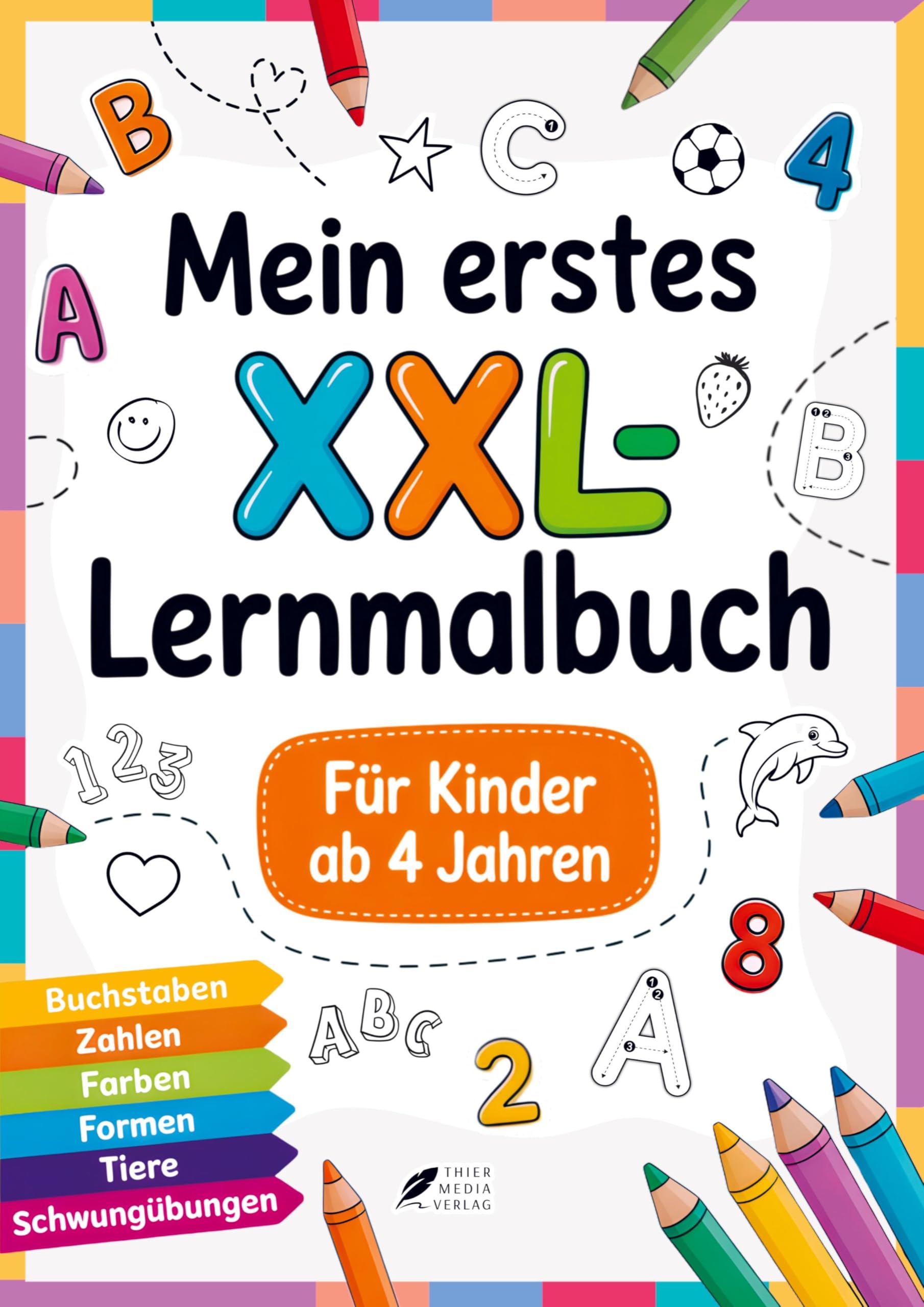 Mein erstes XXL-Lernmalbuch für Kinder ab 4 Jahren: Spielend einfach Buchstaben, Zahlen, Farben und Formen lernen – das Frühförder-Malbuch zur Stärkung von Kreativität, Feinmotorik und Konzentration Novels & Short Stories