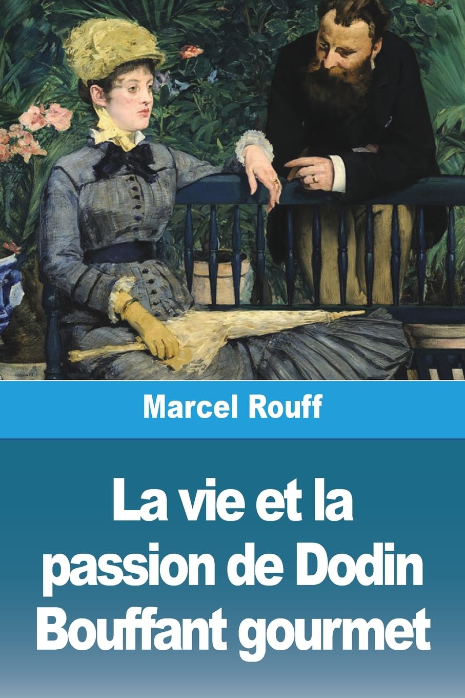La vie et la passion de Dodin Bouffant gourmet Contemporary literature