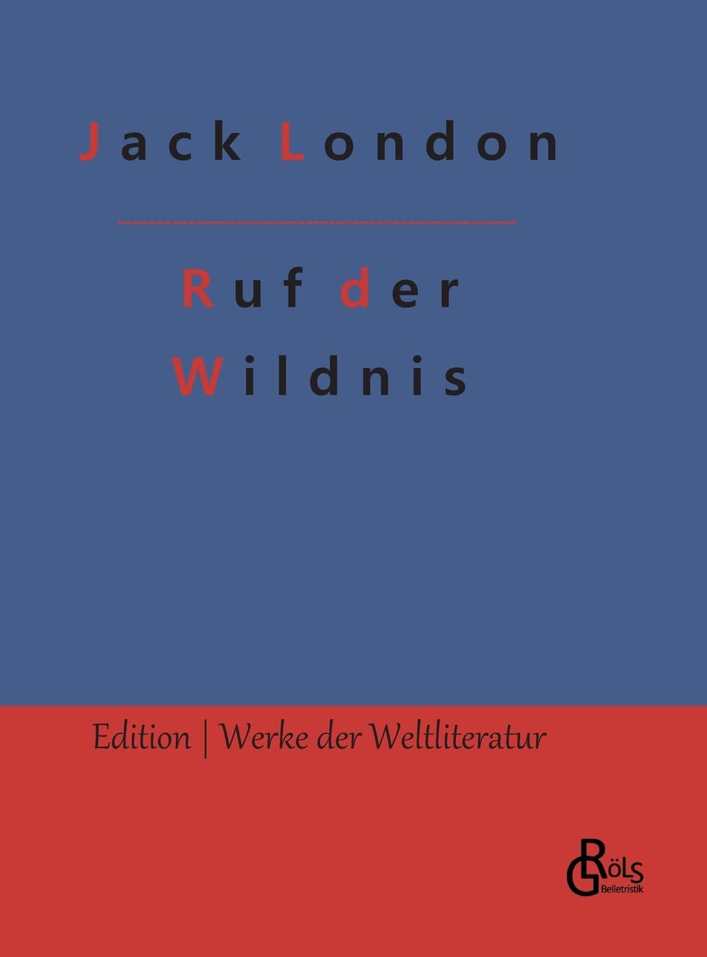 Ruf der Wildnis (Edition Werke der Weltliteratur - Hardcover) Drama