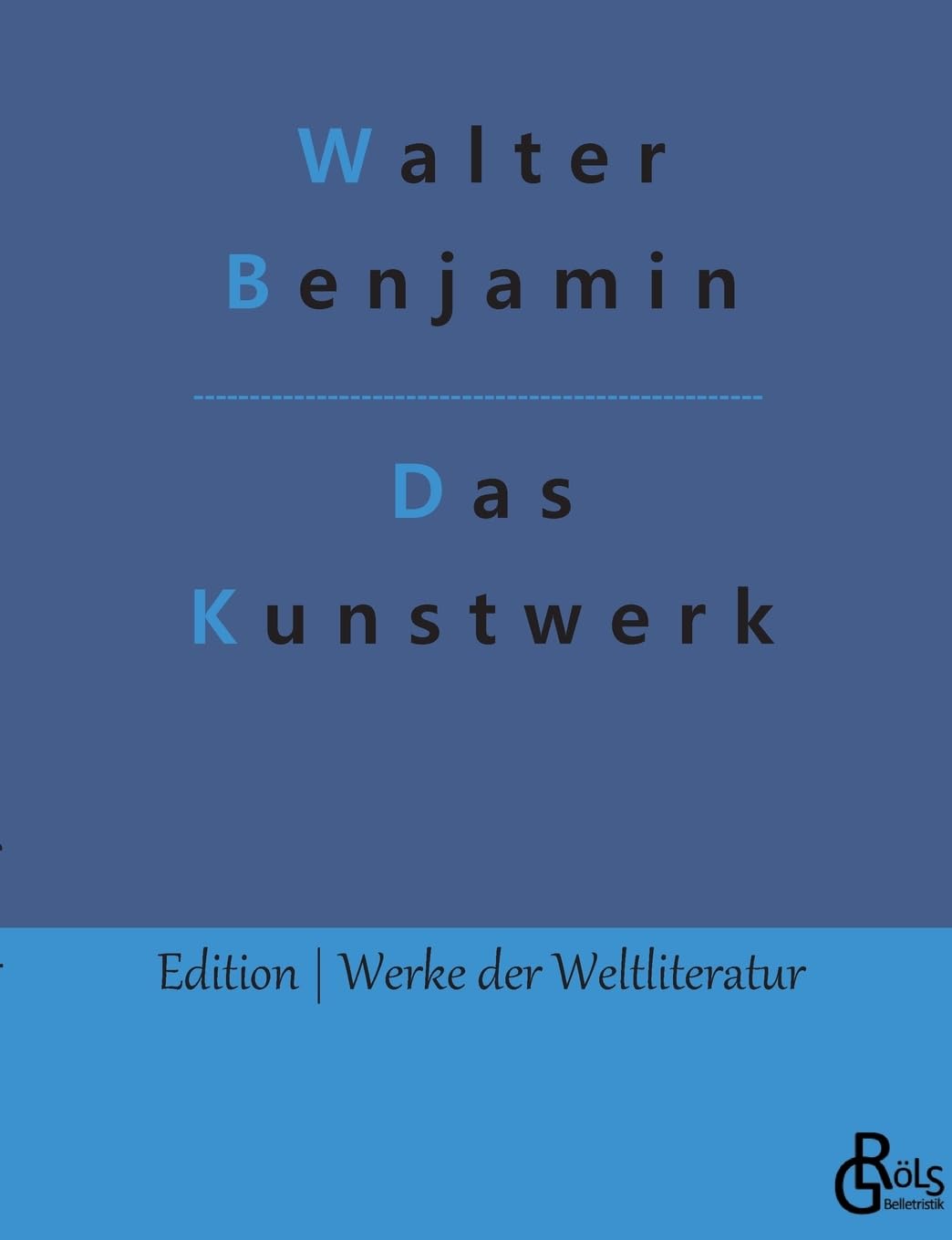 Das Kunstwerk im Zeitalter seiner technischen Reproduzierbarkeit (Edition Werke der Weltliteratur) Drama