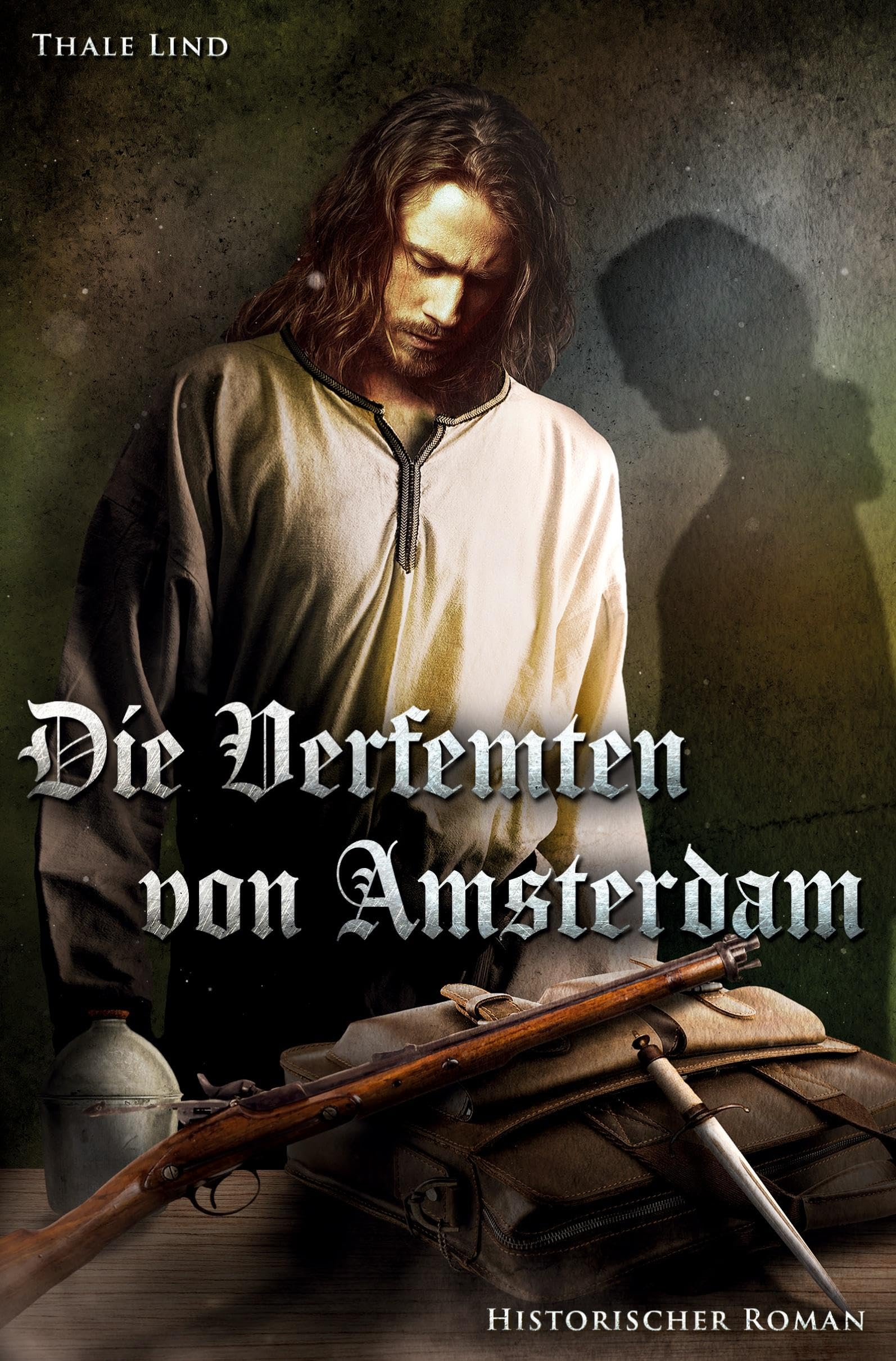 Die Verfemten von Amsterdam: Erzählung aus dem 16/17. Jahrhundert in den Niederlanden Historical Fiction