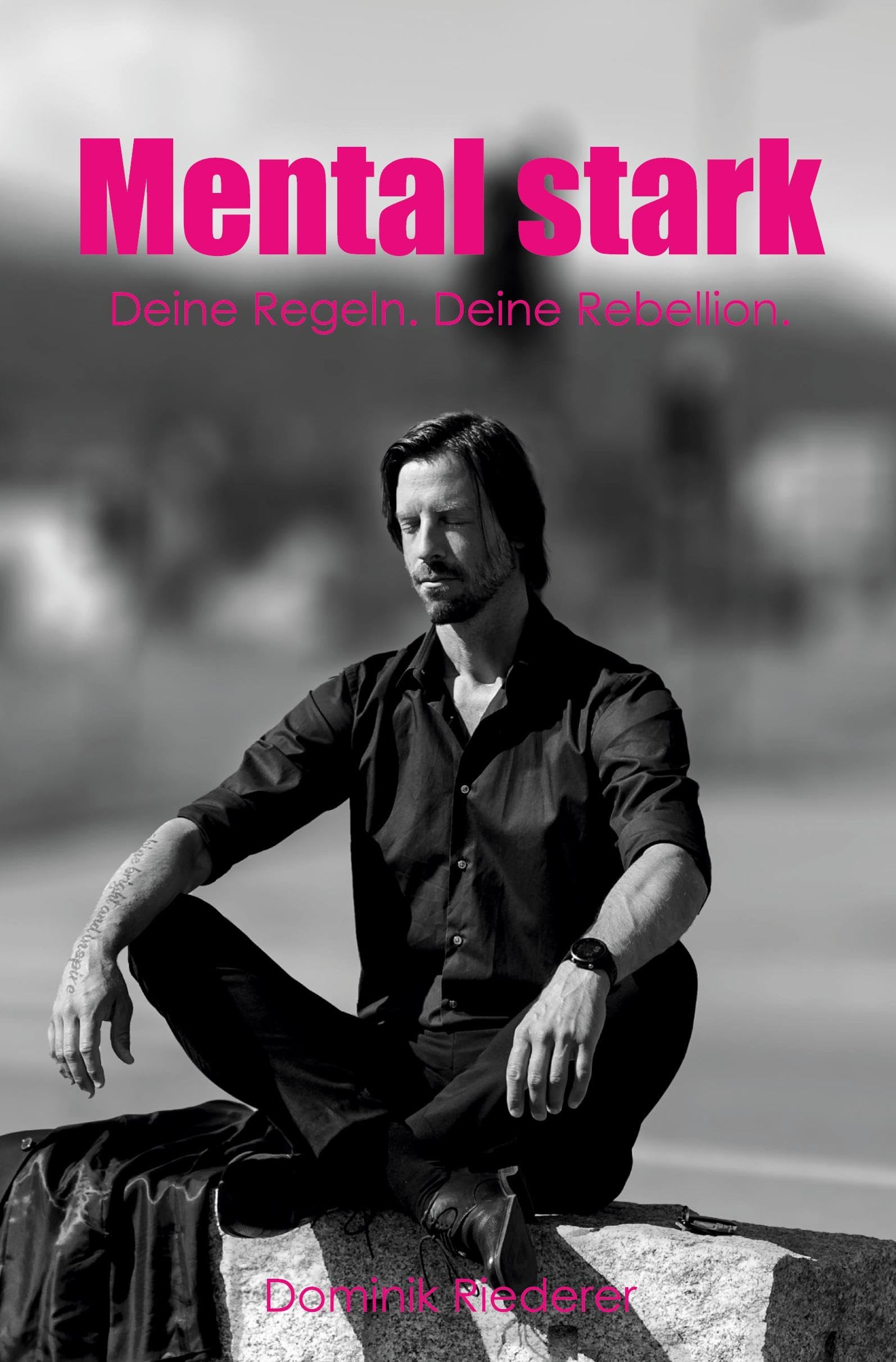 Mental stark: Deine Regeln. Deine Rebellion. Business, Finance & Career