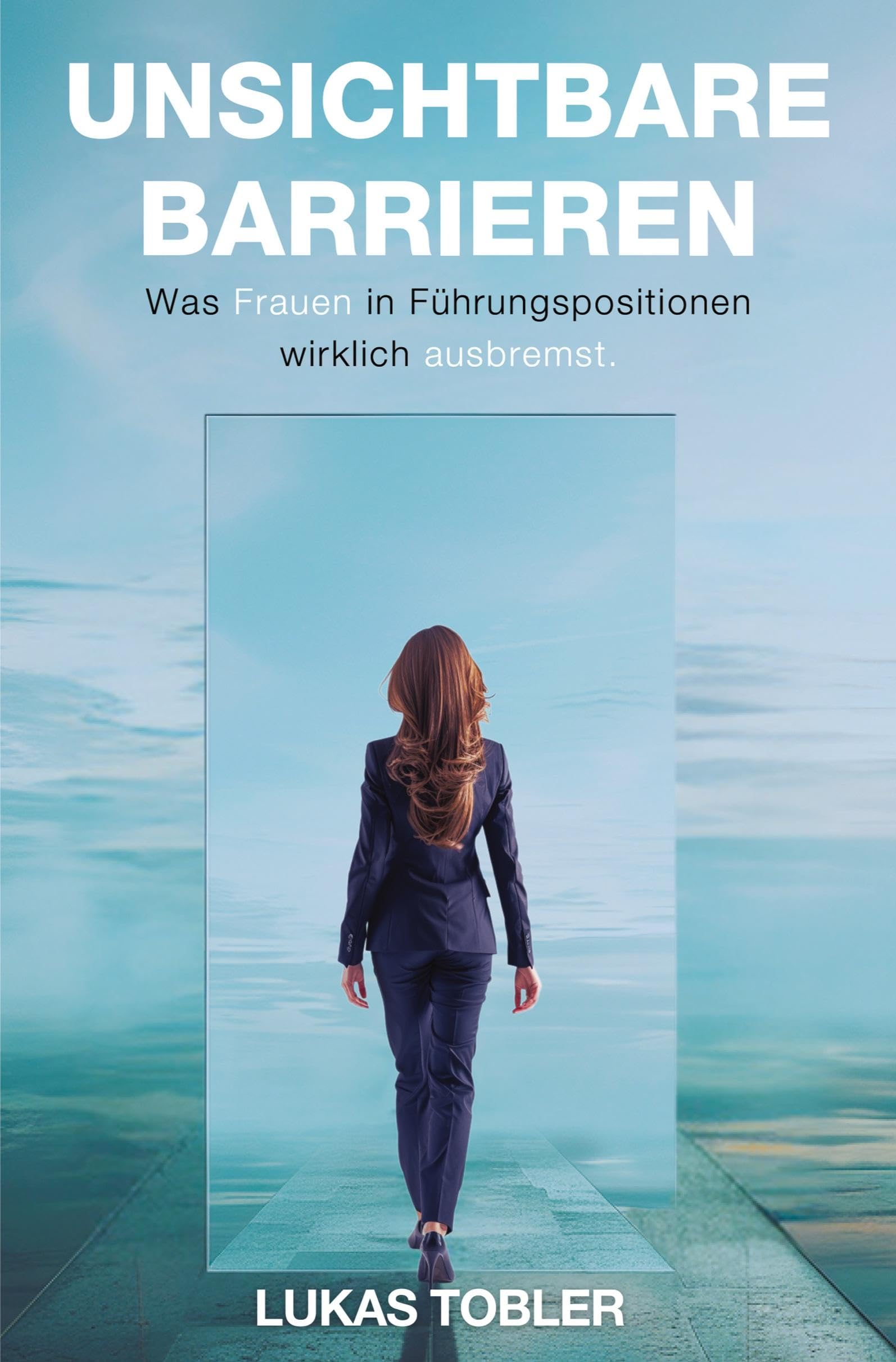 Unsichtbare Barrieren: was Frauen in Führungspositionen wirklich ausgebremst Business, Finance & Career