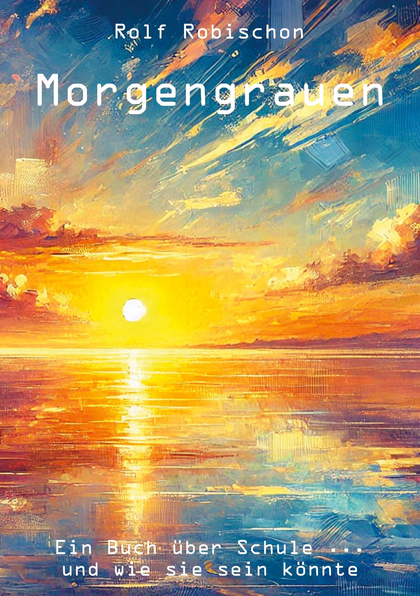 Morgengrauen: Ein Buch über Schule ... und wie sie sein könnte Books