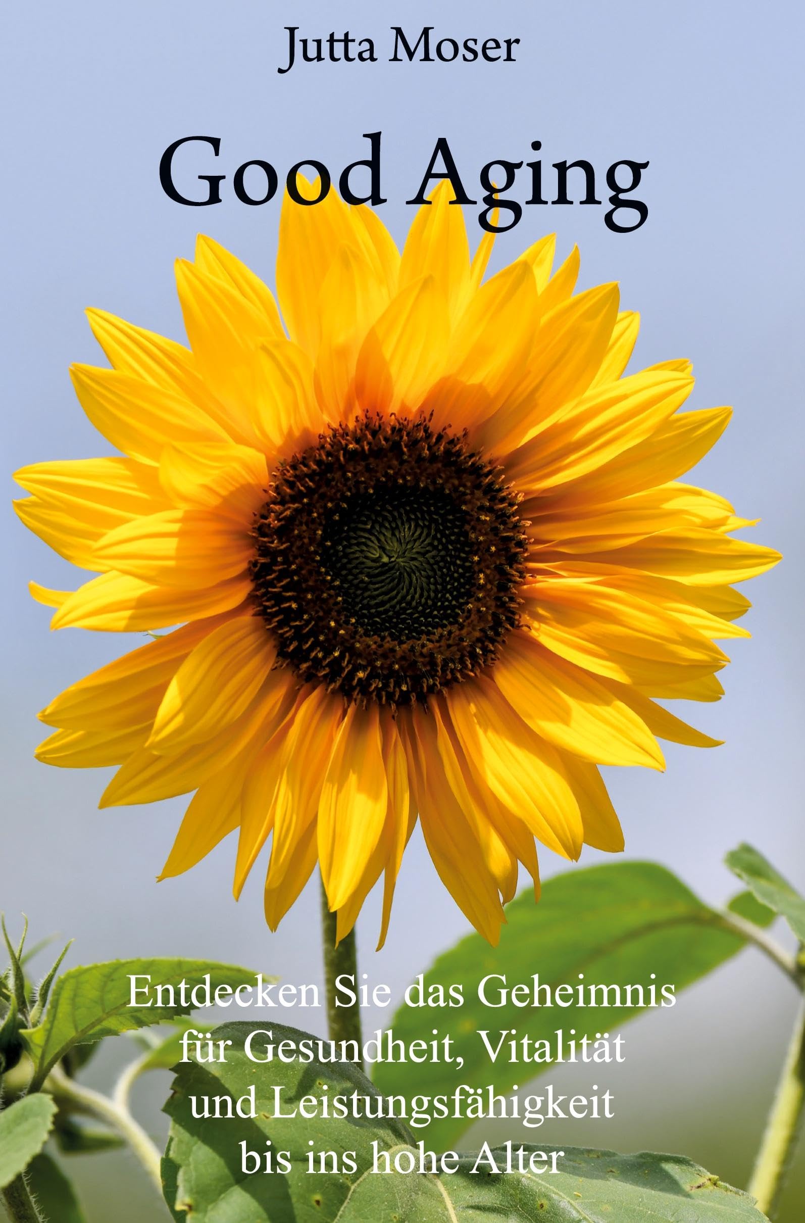 Good Aging: Entdecken Sie das Geheimnis für Gesundheit, Vitalität und Leistungsfähigkeit bis ins hohe Alter Leisure, Home & Garden