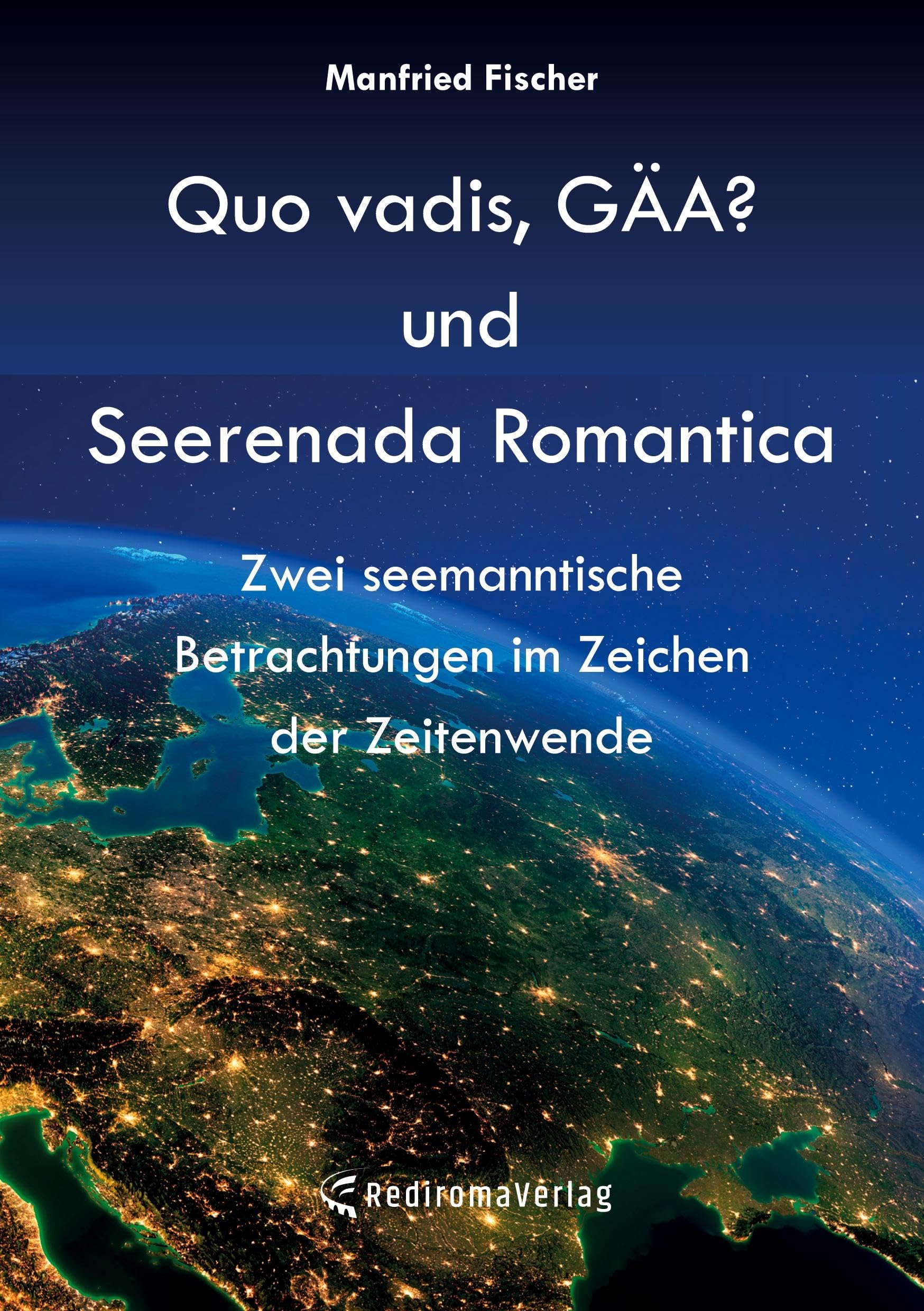Quo vadis, GÄA? und Seerenada Romantica: Zwei seemanntische Betrachtungen im Zeichen der Zeitenwende Contemporary literature