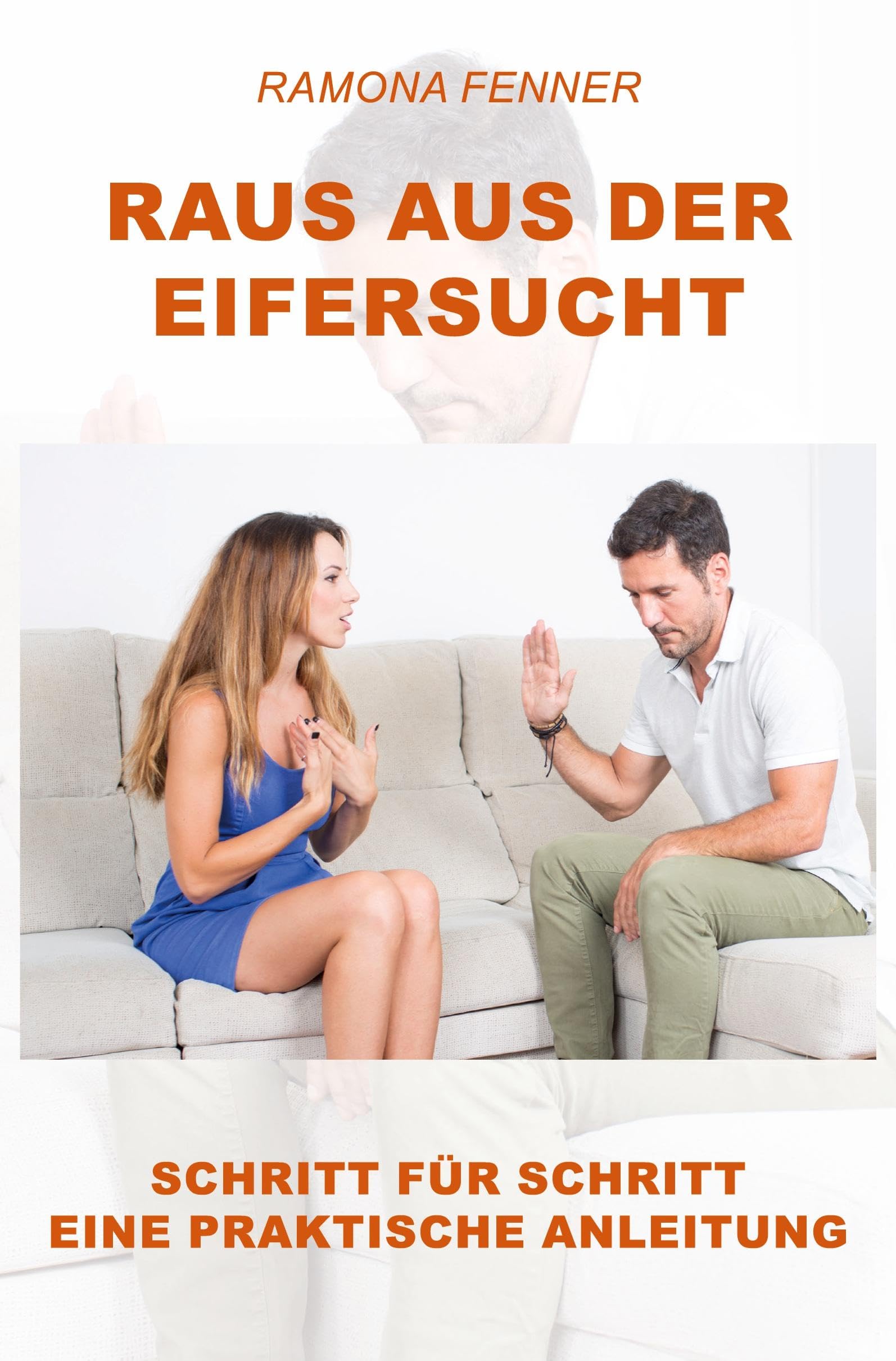 Raus aus der Eifersucht: Schritt für Schritt eine praktische Anleitung Psychology