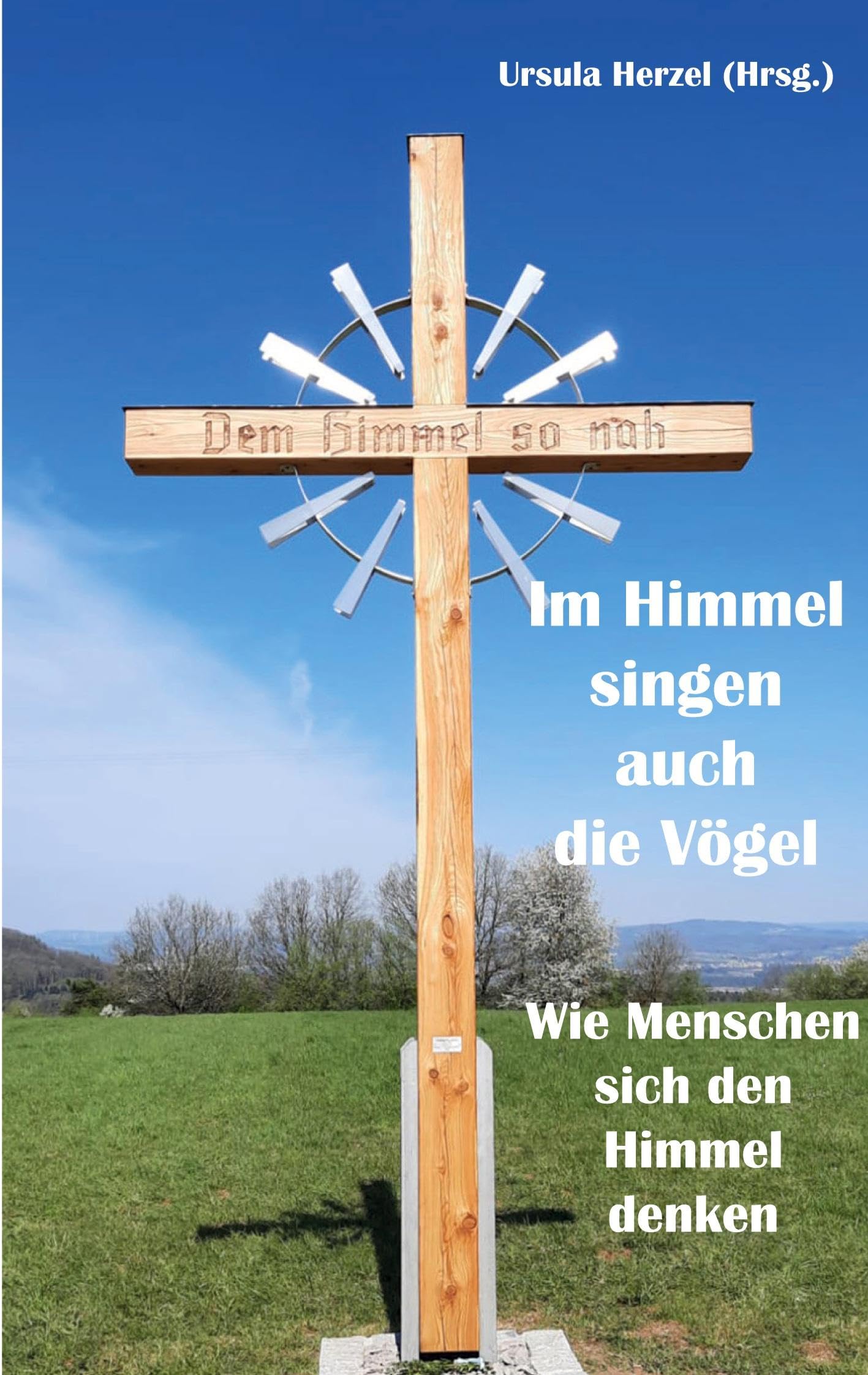 Im Himmel singen auch die Vögel: Wie Menschen sich den Himmel denken Religion & Esotericism
