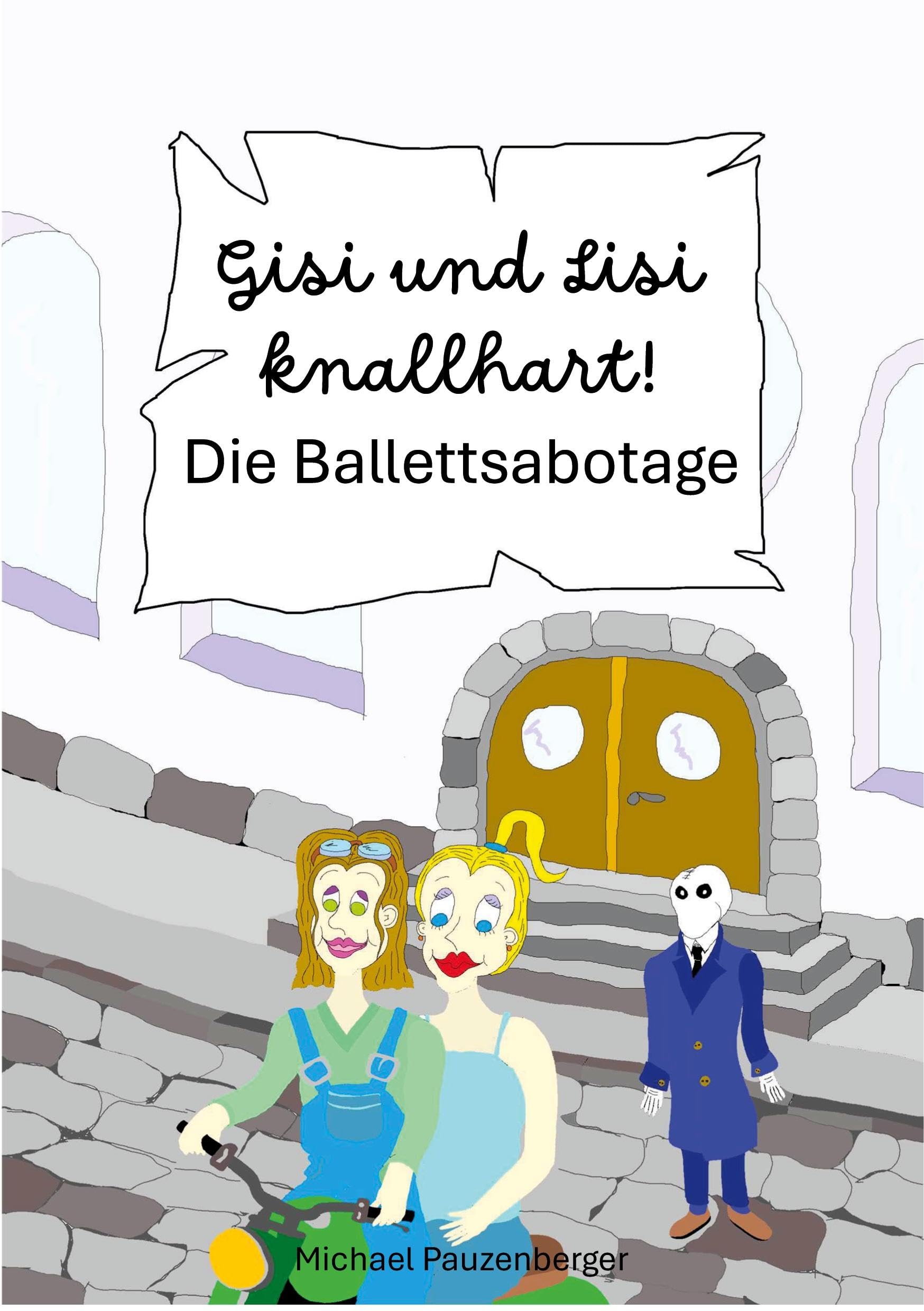 Gisi und Lisi knallhart! - Die Ballettsabotage Novels & Short Stories