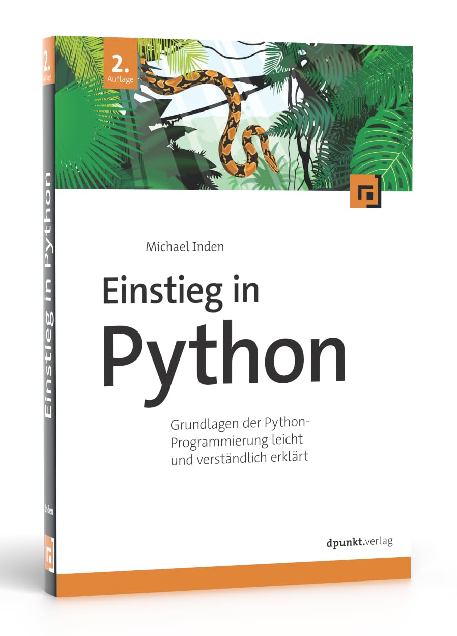 Einstieg in Python: Grundlagen der Python-Programmierung leicht und verständlich erklärt Computer Science