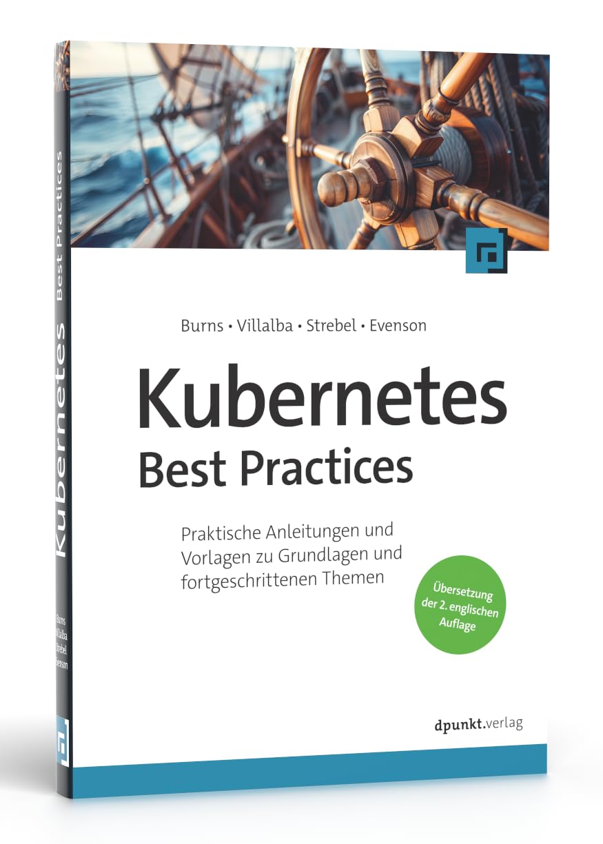 Kubernetes Best Practices: Praktische Anleitungen und Vorlagen zu Grundlagen und fortgeschrittenen Themen Computer Science
