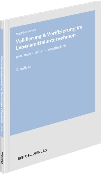 Validierung & Verifizierung im Lebensmittelunternehmen: praxisnah - sicher - verständlich General education