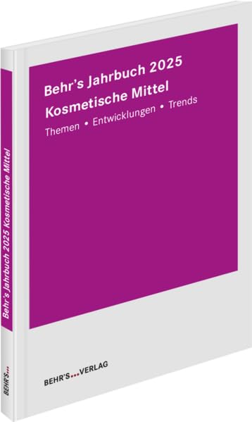 Behr's Jahrbuch Kosmetische Mittel 2025: Themen - Entwicklungen - Trends General education
