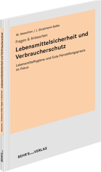 Lebensmittelsicherheit und Verbraucherschutz: Fragen & Antworten; Lebensmittelhygiene und Gute Herstellungspraxis im Fokus General education