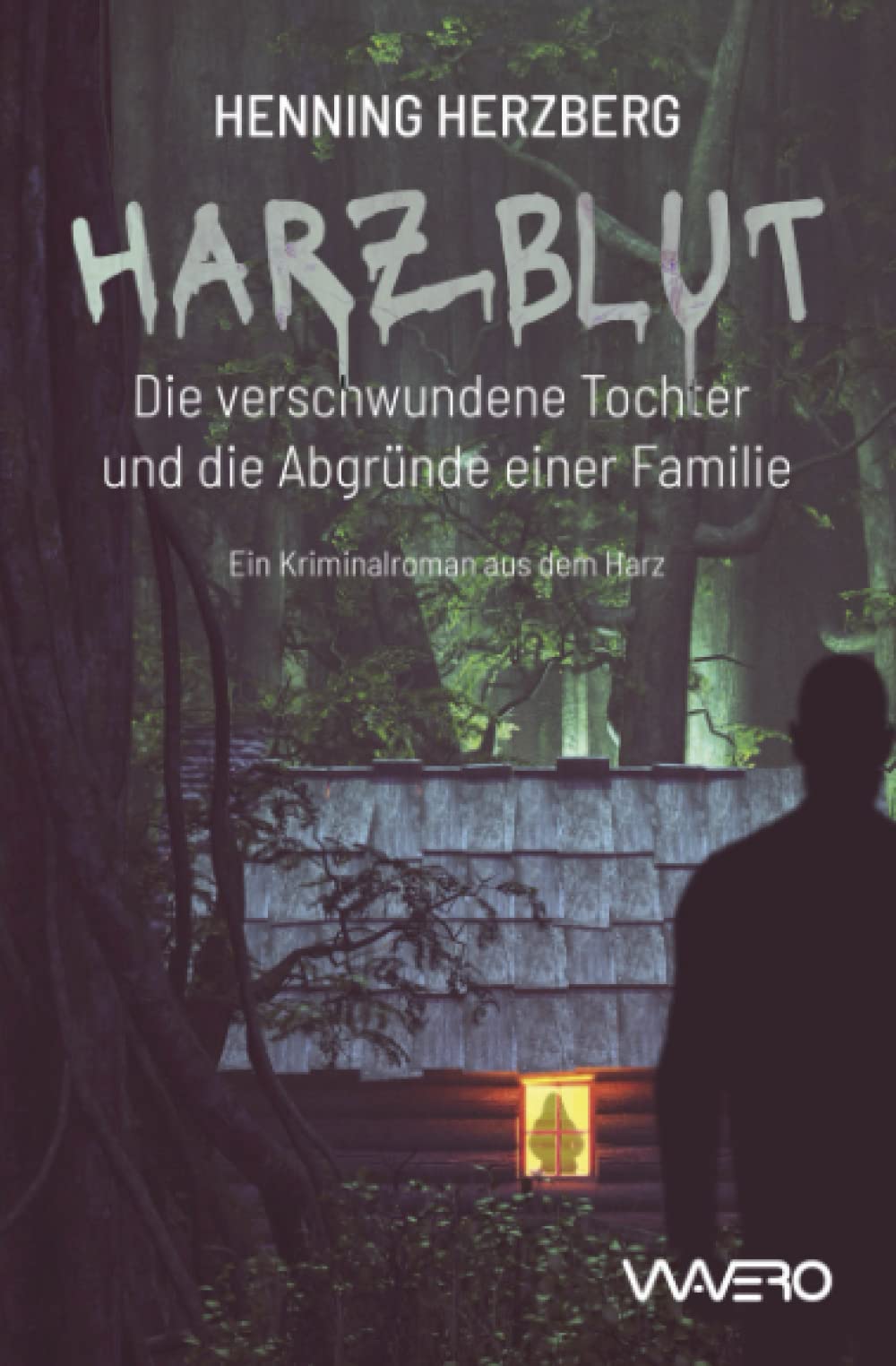 Harzblut – Die verschwundene Tochter und die Abgründe einer Familie: ein Krimi aus dem Harz Detective & CSI