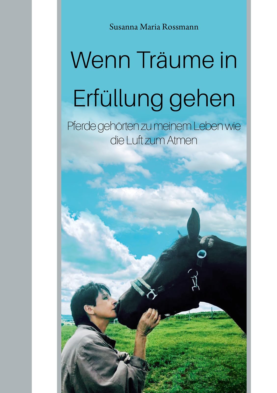 Wenn Träume in Erfüllung gehen: Pferde gehörten zu meinem Leben wie die Luft zum Atmen Personalities Books