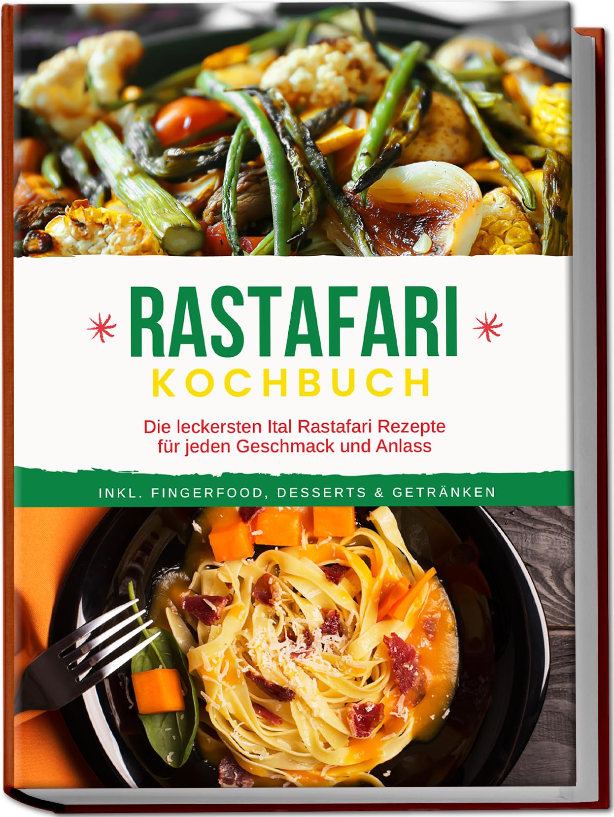 Rastafari Kochbuch: Die leckersten Ital Rastafari Rezepte für jeden Geschmack und Anlass - inkl. Fingerfood, Desserts & Getränken Leisure, Home & Garden