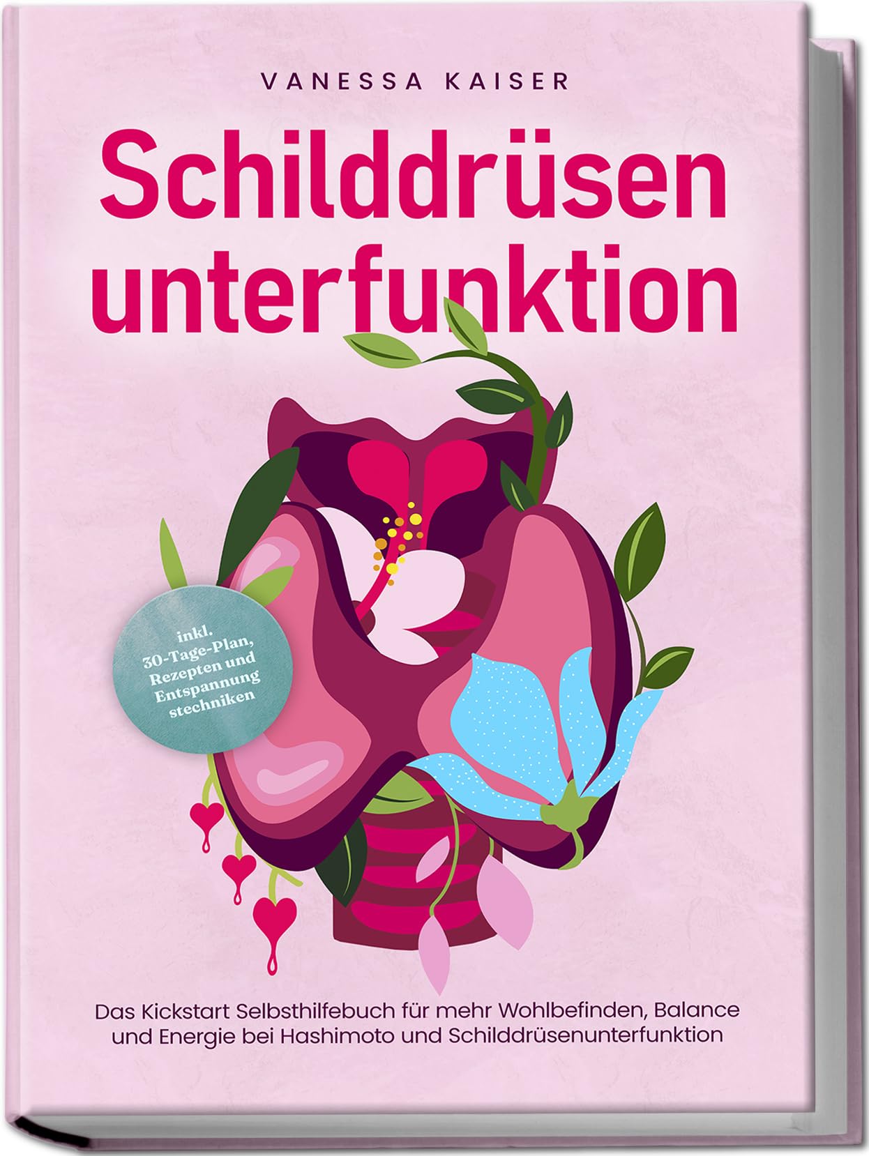 Schilddrüsenunterfunktion: Das Kickstart Selbsthilfebuch für mehr Wohlbefinden, Balance und Energie bei Hashimoto und Schilddrüsenunterfunktion - inkl. 30-Tage-Plan, Rezepten und Entspannungstechniken Medicine