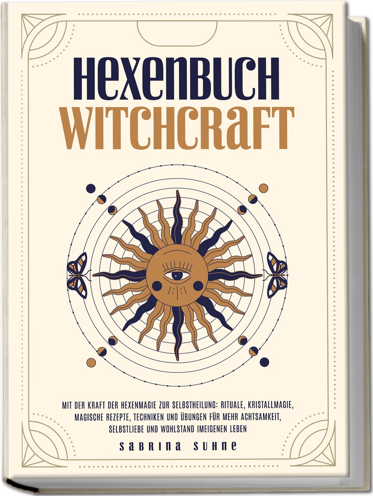 Hexenbuch: WITCHCRAFT - Mit der Kraft der Hexenmagie zur Selbstheilung: Rituale, Kristallmagie, magische Rezepte, Techniken und Übungen für mehr Achtsamkeit, Selbstliebe und Wohlstand im eigenen Leben Religion & Esotericism