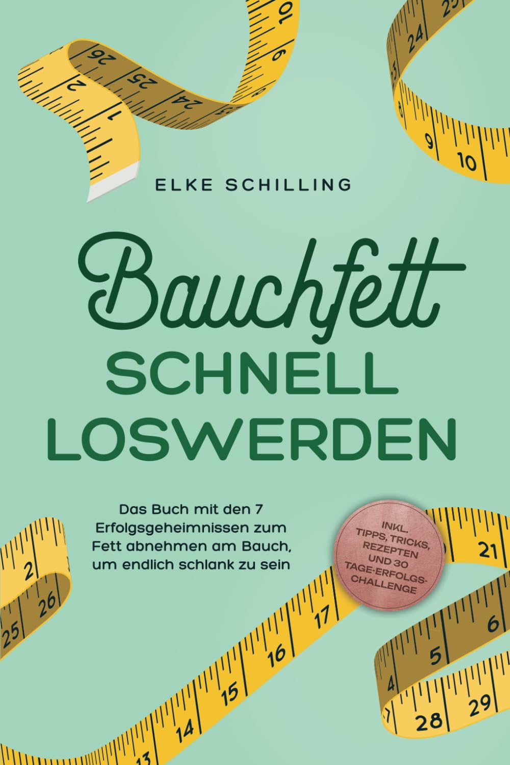 Bauchfett schnell loswerden: Die 7 Erfolgsgeheimnisse, um Bauchfett schnell loszuwerden - inkl. Tricks, Tipps, Rezepten und 30 Tage-Erfolgs-Challenge Health, Nutrition & Fitness