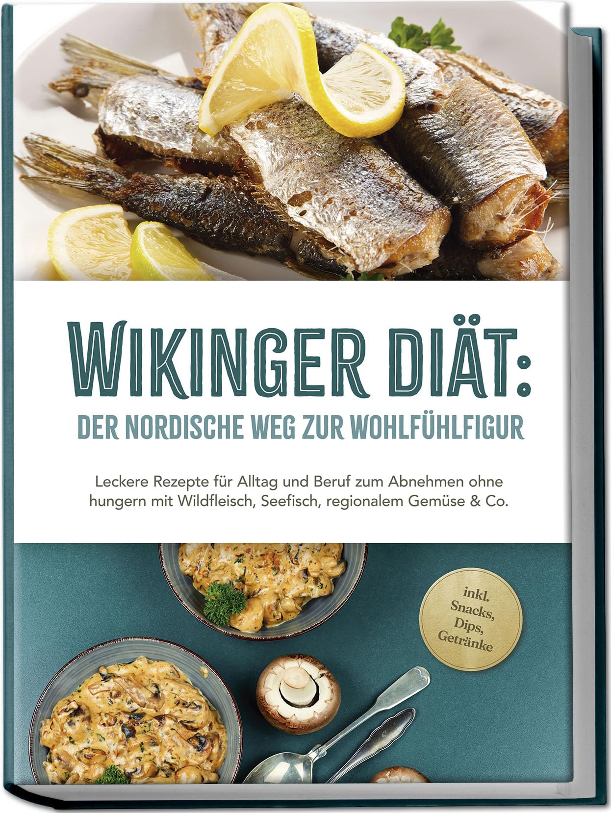 Wikinger Diät: Der nordische Weg zur Wohlfühlfigur - Leckere Rezepte für Alltag und Beruf zum Abnehmen ohne hungern mit Wildfleisch, Seefisch, regionalem Gemüse & Co. - inkl. Snacks, Dips, Getränke Leisure, Home & Garden
