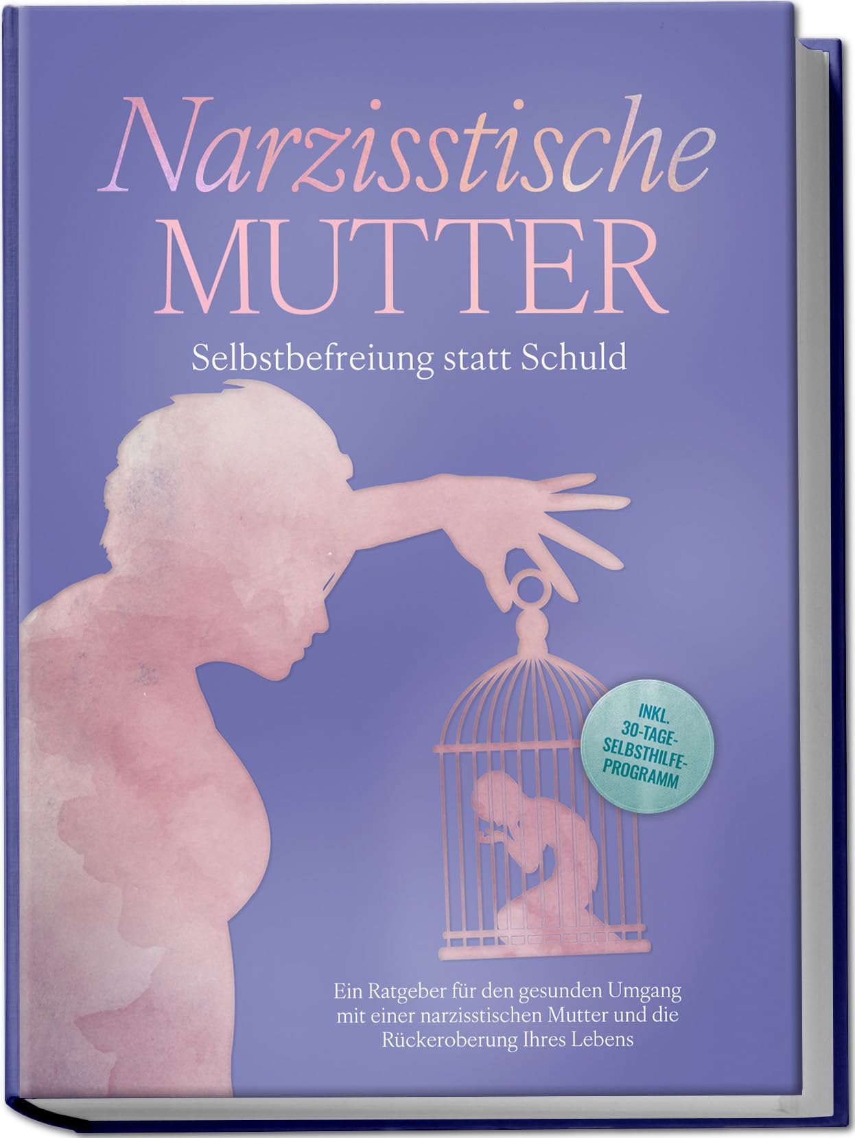 Narzisstische Mutter: Selbstbefreiung statt Schuld - Ein Ratgeber für den gesunden Umgang mit einer narzisstischen Mutter und die Rückeroberung Ihres Lebens - inkl. 30-Tage-Selbsthilfeprogramm Social Sciences