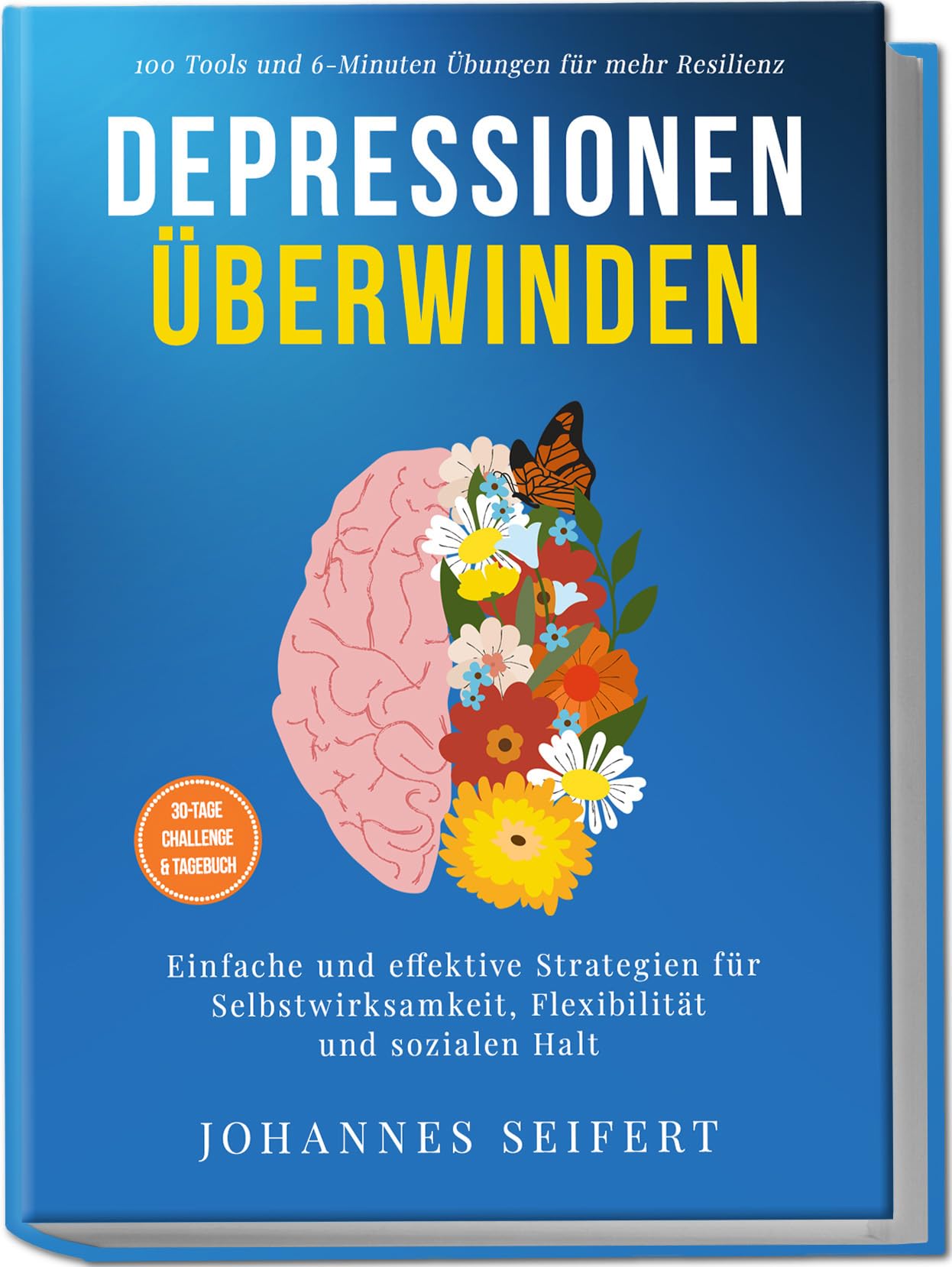 Depressionen überwinden: 100 Tools und 6-Minuten Übungen für mehr Resilienz - Einfache und effektive Strategien für Selbstwirksamkeit, Flexibilität und sozialen Halt - 30-Tage Challenge und Tagebuch Medicine