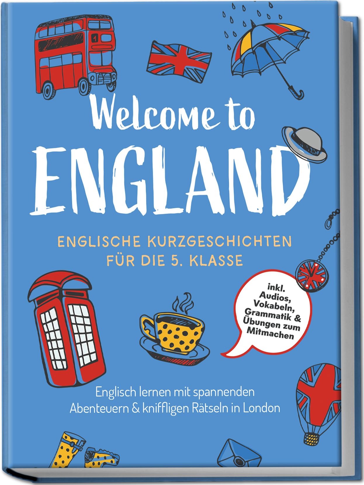 Welcome to England: Englische Kurzgeschichten für die 5. Klasse - Englisch lernen mit spannenden Abenteuern & kniffligen Rätseln in London - inkl. Audios, Vokabeln, Grammatik & Übungen zum Mitmachen Foreign Languages ​​& Dictionaries