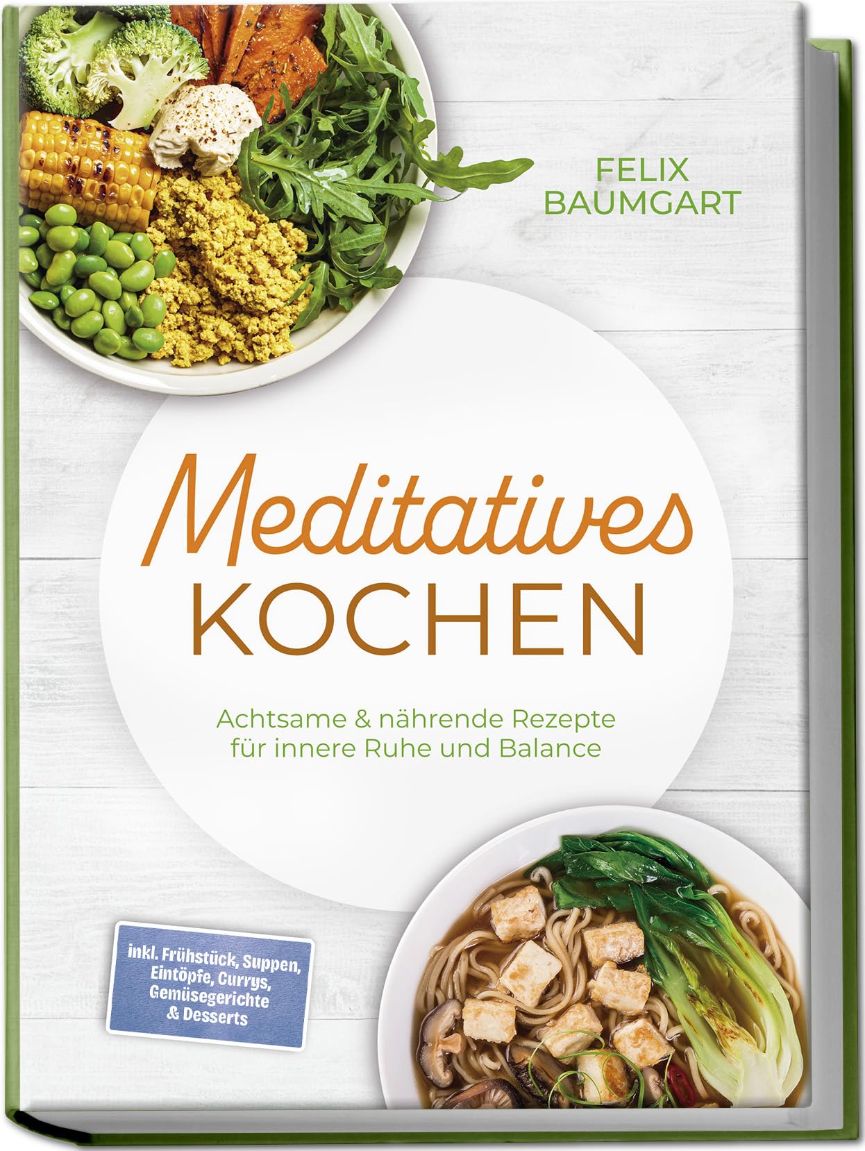 Meditatives Kochen: Achtsame & nährende Rezepte für innere Ruhe und Balance - inkl. Frühstück, Suppen, Eintöpfe, Currys, Gemüsegerichte & Desserts Leisure, Home & Garden
