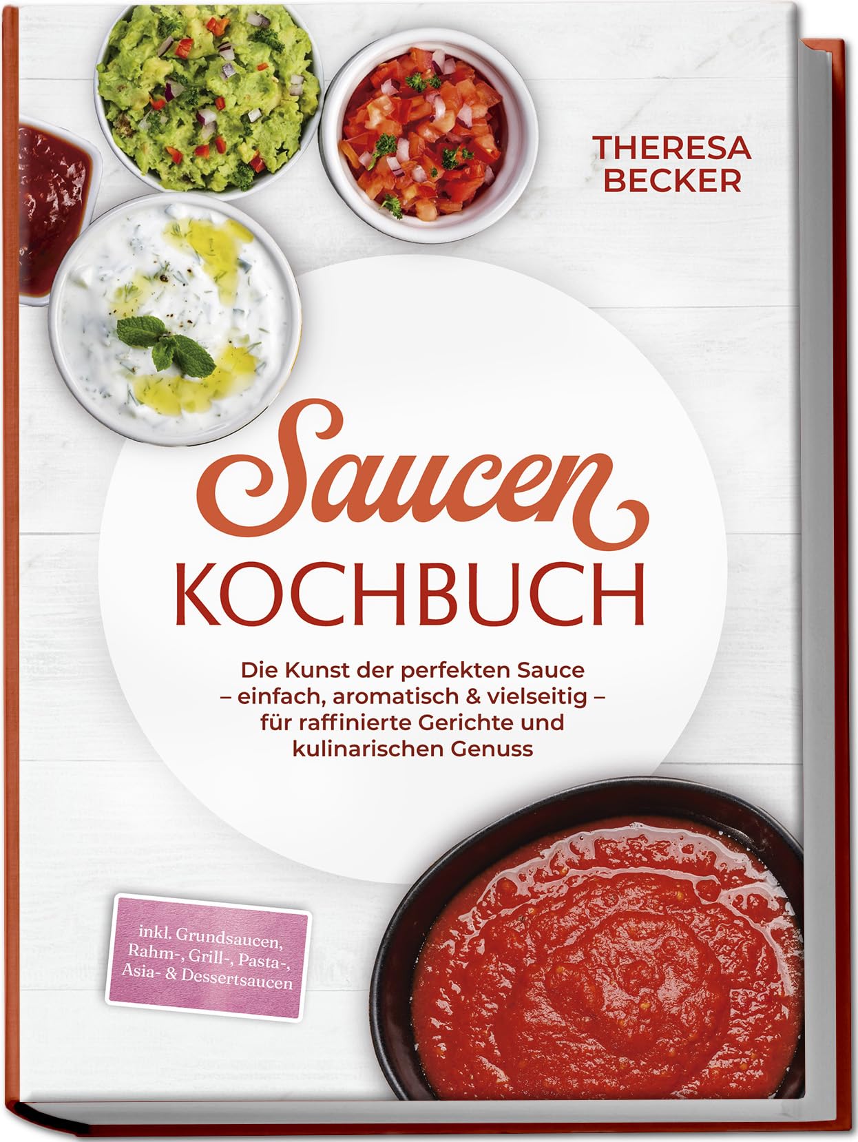 Saucen Kochbuch: Die Kunst der perfekten Sauce - einfach, aromatisch & vielseitig - inkl. Grundsaucen, Rahm-, Grill-, Pasta-, Asia- & Dessertsaucen - für raffinierte Gerichte und kulinarischen Genuss Leisure, Home & Garden