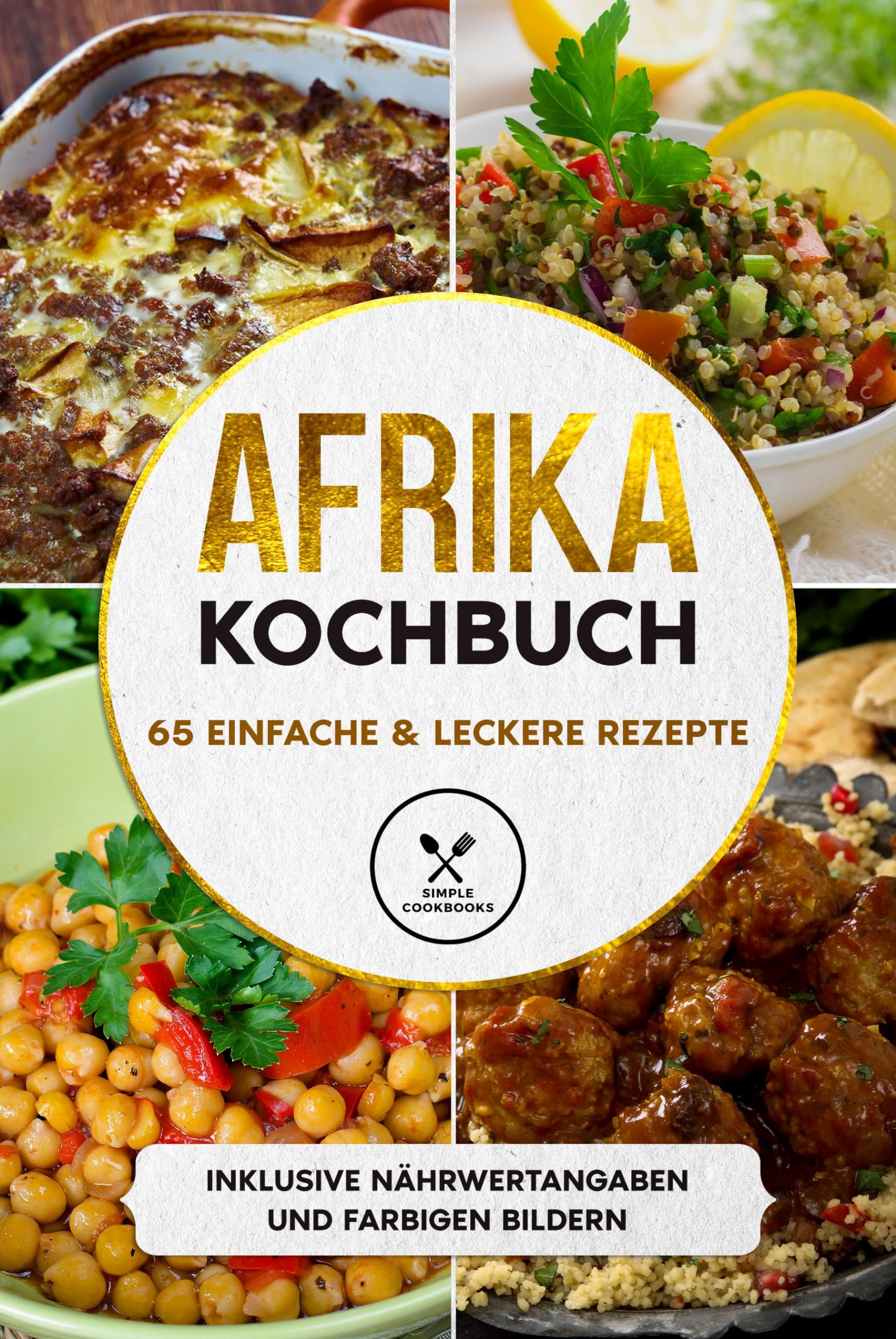 Afrika Kochbuch: 65 einfache & leckere Rezepte - Inklusive Nährwertangaben und farbigen Bildern Leisure, Home & Garden