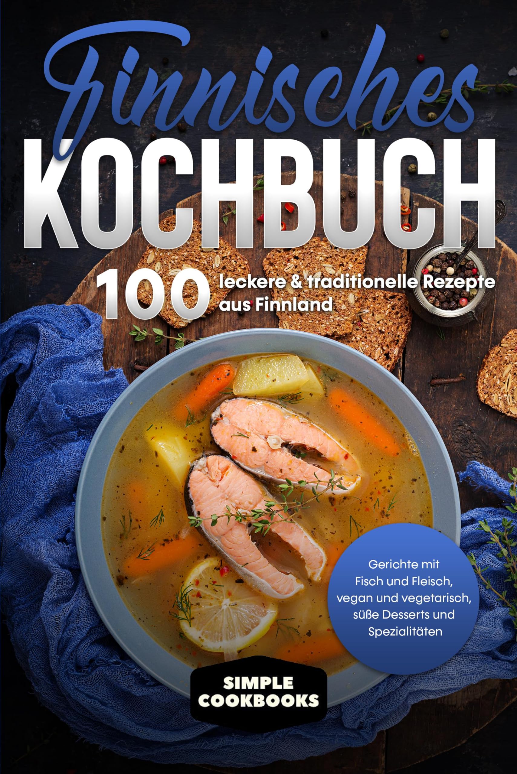 Finnisches Kochbuch: 100 leckere & traditionelle Rezepte aus Finnland - Gerichte mit Fisch und Fleisch, vegan und vegetarisch, süße Desserts und Spezialitäten Leisure, Home & Garden