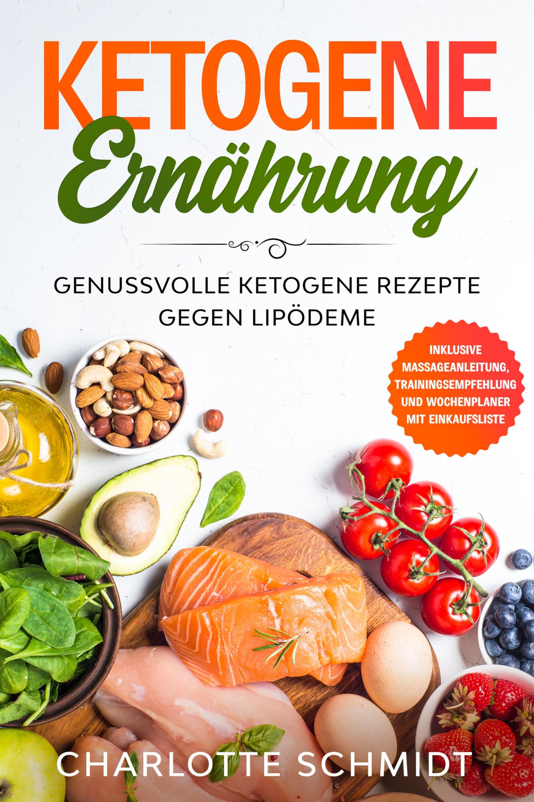 Ketogene Ernährung: Genussvolle ketogene Rezepte gegen Lipödeme - Inklusive Massageanleitung, Trainingsempfehlung und Wochenplaner mit Einkaufsliste Garden & Plants