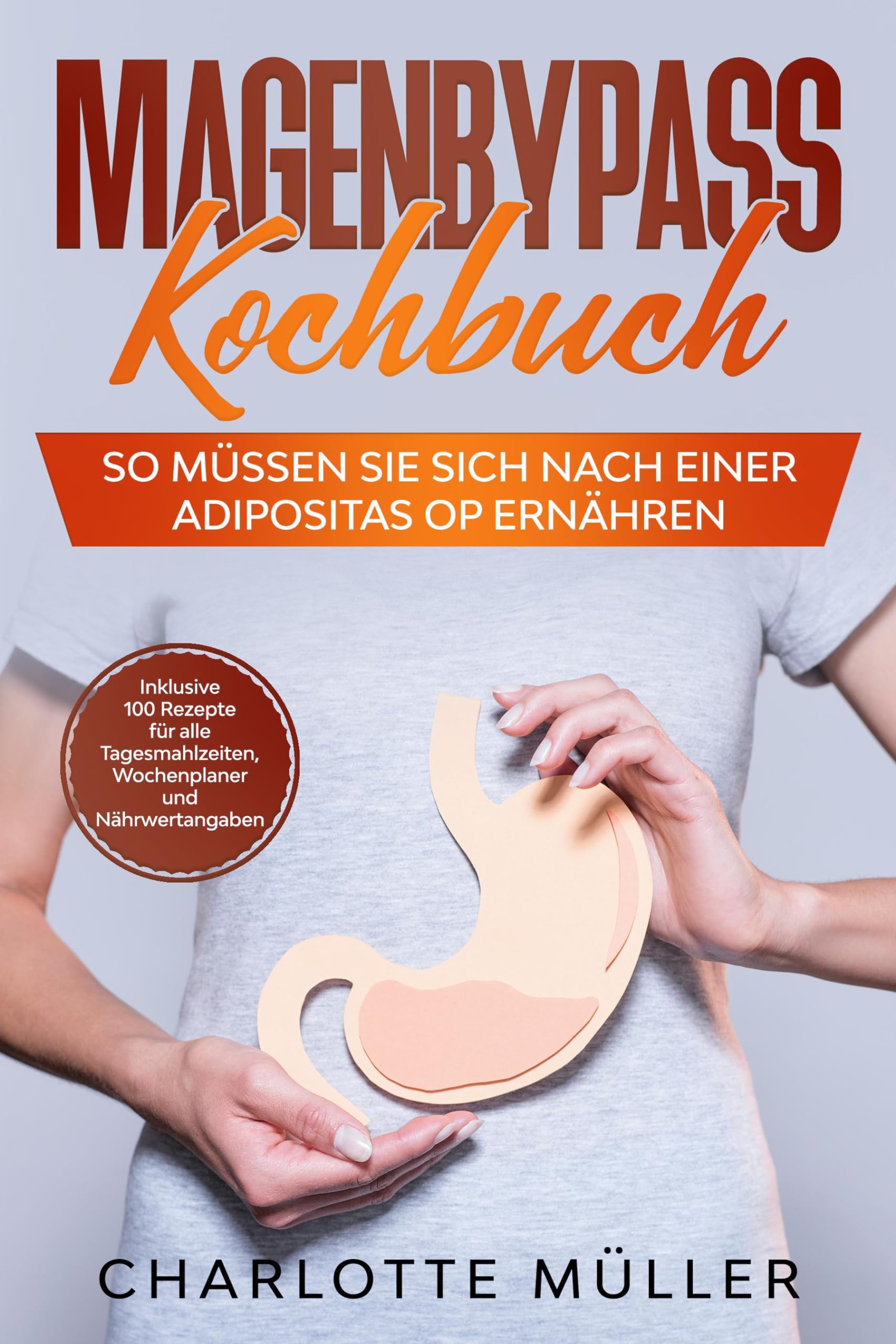 Magenbypass Kochbuch: So müssen Sie sich nach einer Adipositas OP ernähren - Inklusive 100 Rezepte für alle Tagesmahlzeiten, Wochenplaner und Nährwertangaben Leisure, Home & Garden