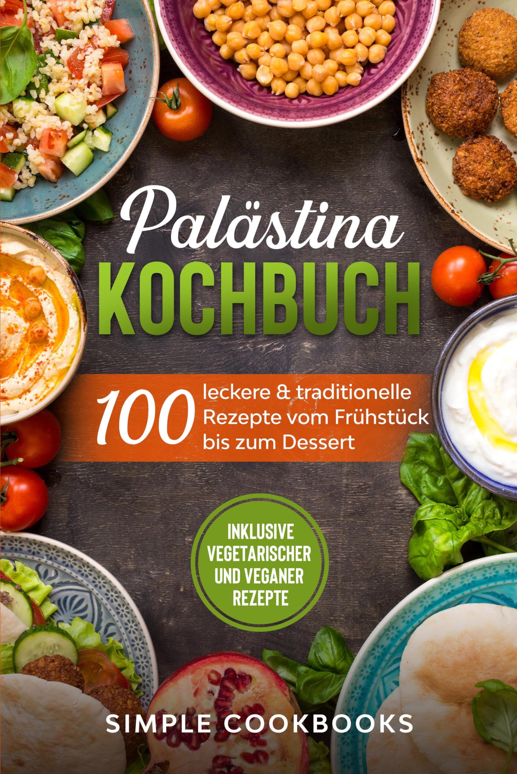 Palästina Kochbuch: 100 leckere & traditionelle Rezepte vom Frühstück bis zum Dessert - Inklusive vegetarischer und veganer Rezepte Leisure, Home & Garden